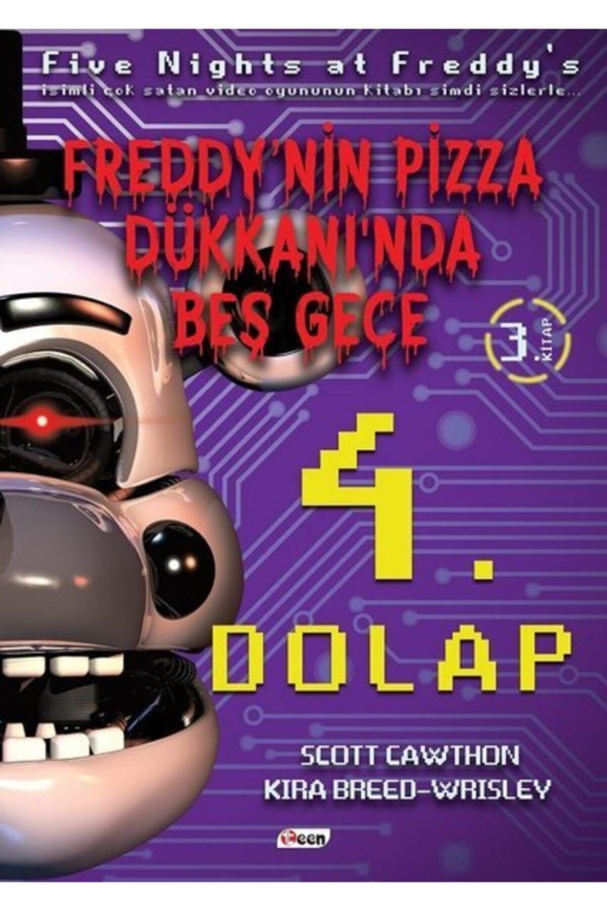 Teen Yayıncılık 4. Dolap - Freddy'nin Pizza Dükkanı'nda Beş Gece - - Scott Cawthon Kitabı