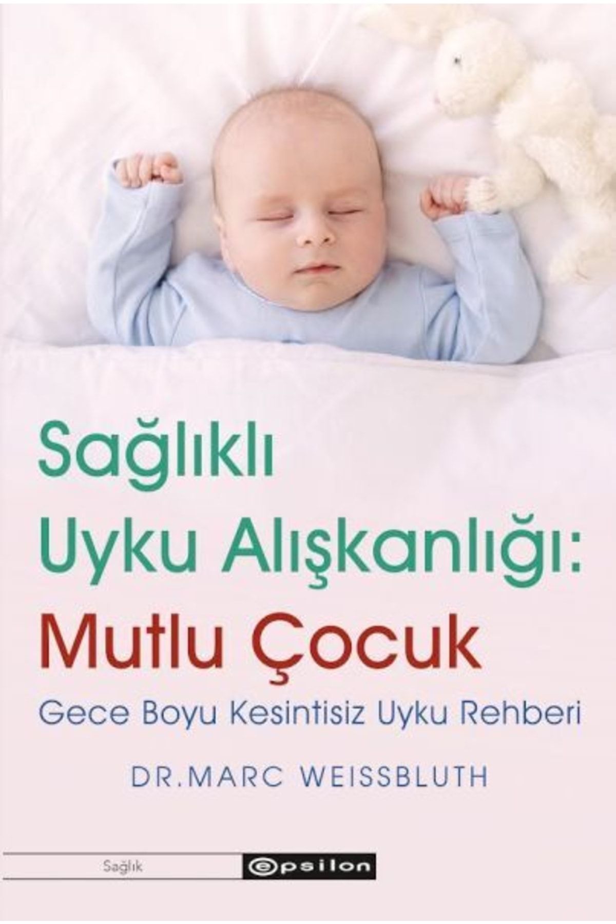 Epsilon Yayınevi Sağlıklı Uyku Alışkanlığı: Mutlu Çocuk & Gece Boyu Kesintisiz Uyku Rehberi