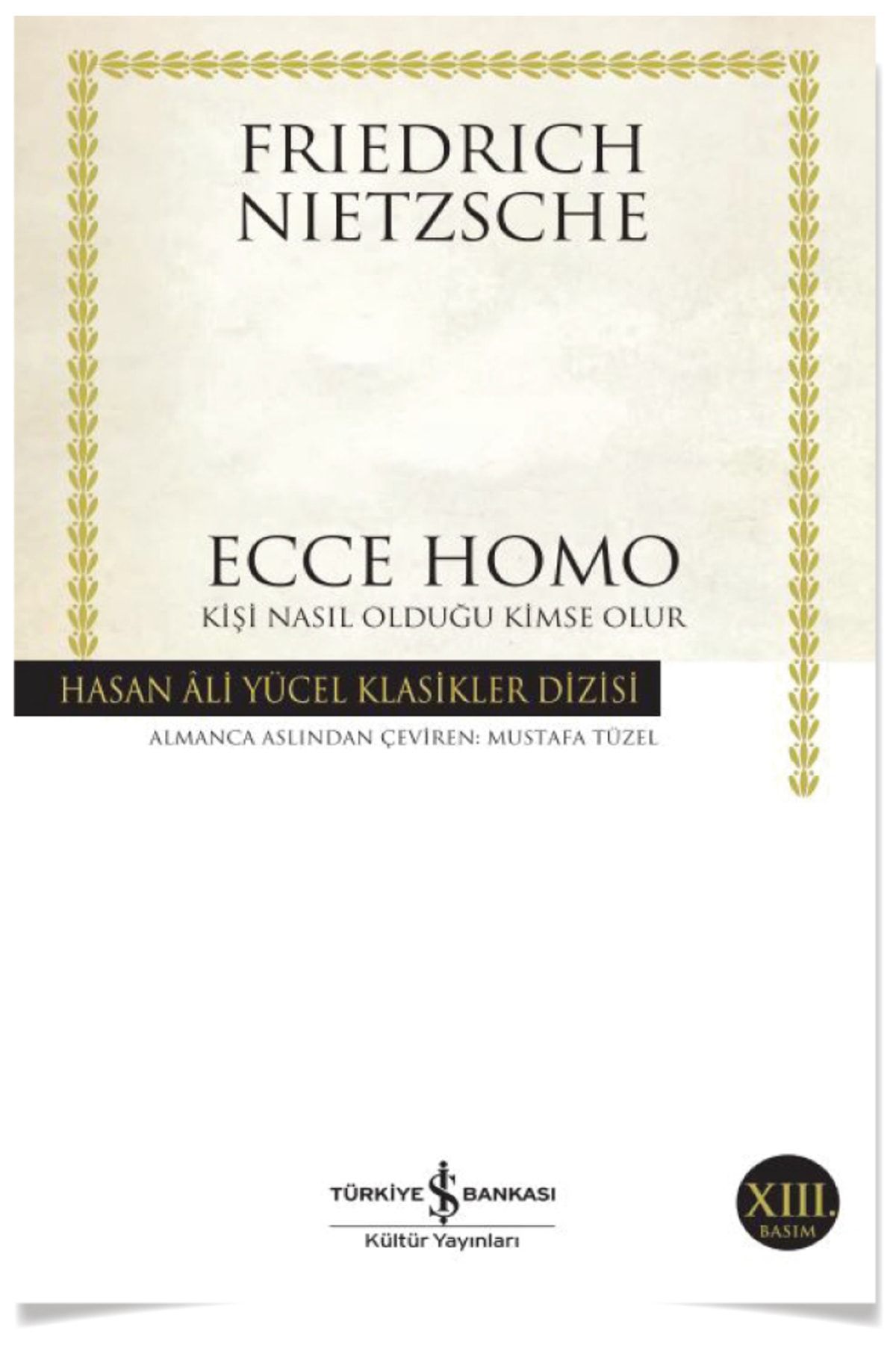 Türkiye İş Bankası Kültür Yayınları Ecce Homo - Kişi Nasıl Olduğu Kimse Olur - Friedrich Nietzsche -