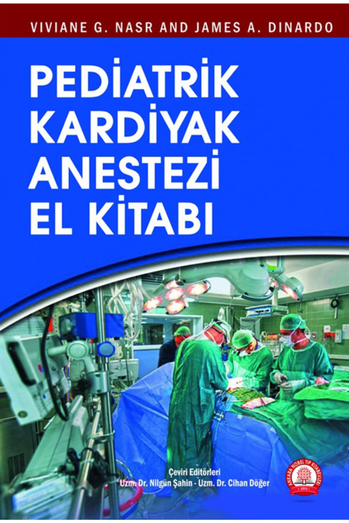 Genel Markalar Pediatrik Kardiyak Anestezi El Kitabı / Cihan Döger / Ankara Nobel Tıp Kitabevi / 9786059215626
