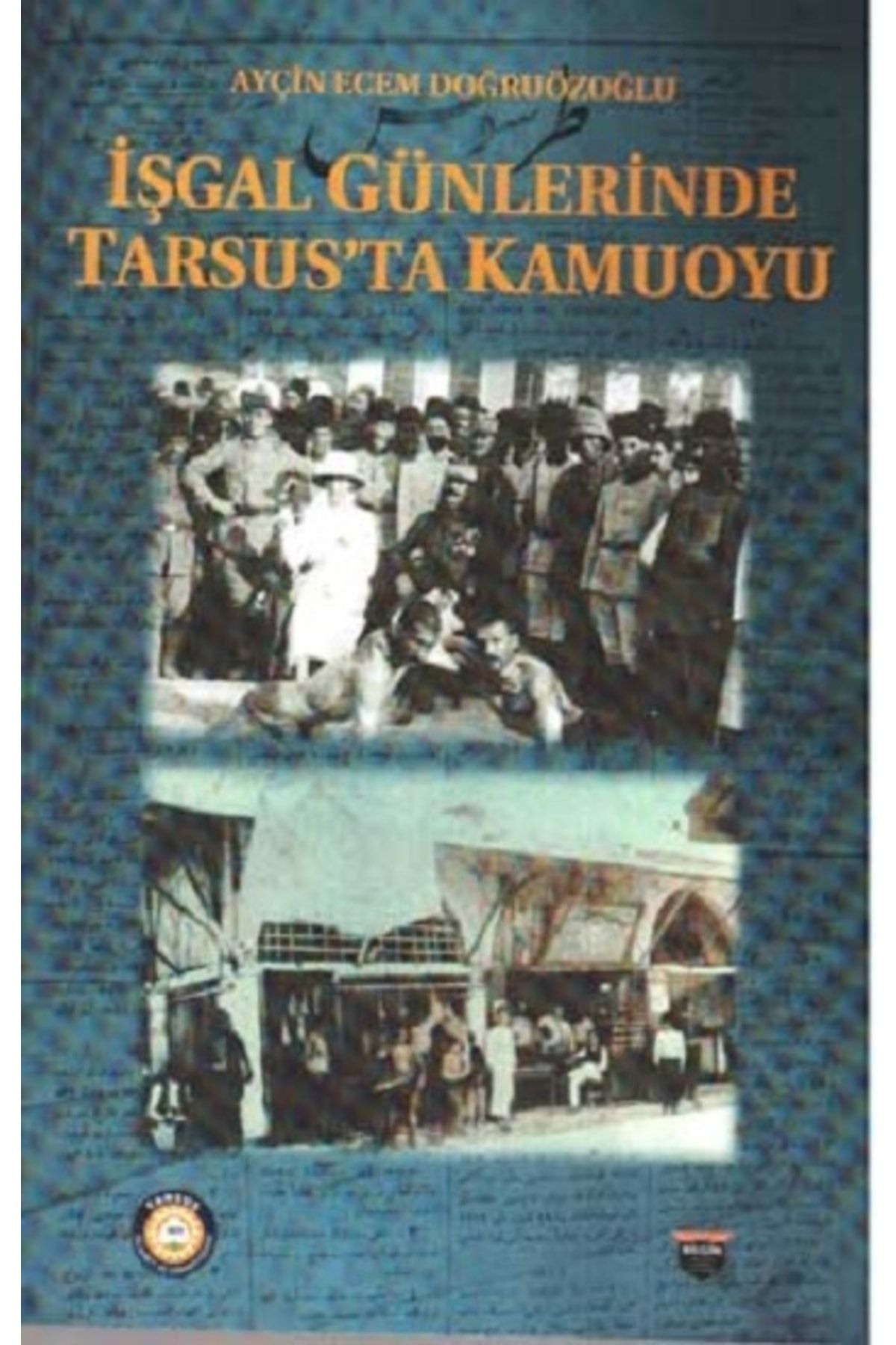 Alfa Yayınları Işgal Günlerinde Tarsus'ta Kamuoyu - Bilgin Kültür Sanat - Ayçin Ecem Doğruözoğlu Kitabı