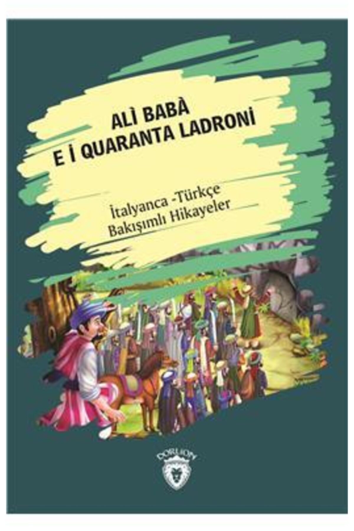 Dorlion Yayınevi Ali Baba E I Quaranta Ladroni (italyanca Türkçe Bakışımlı Hikayeler)