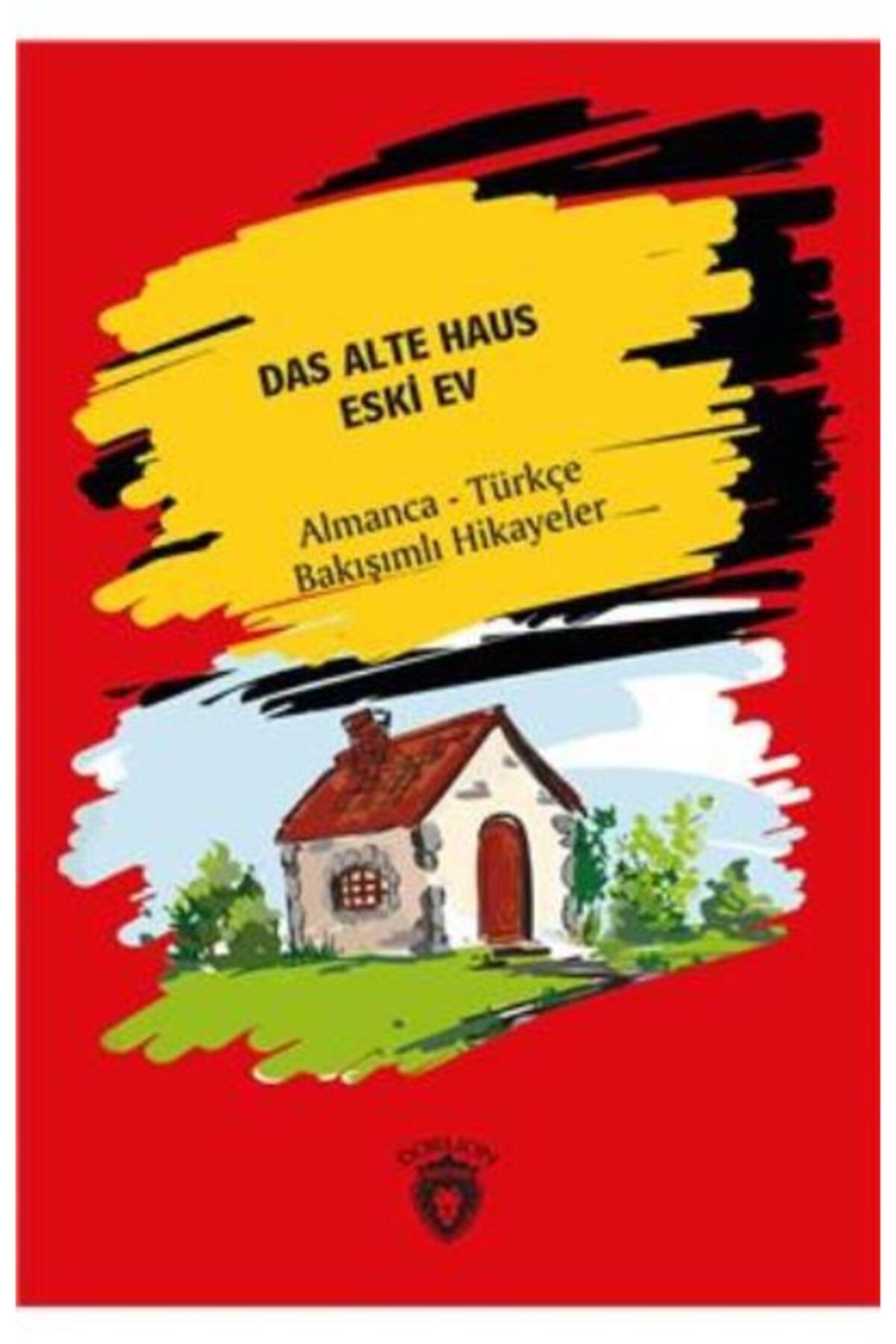 Dorlion Yayınevi Das Alte Haus-eski Ev Almanca Türkçe Bakışımlı Hikayeler