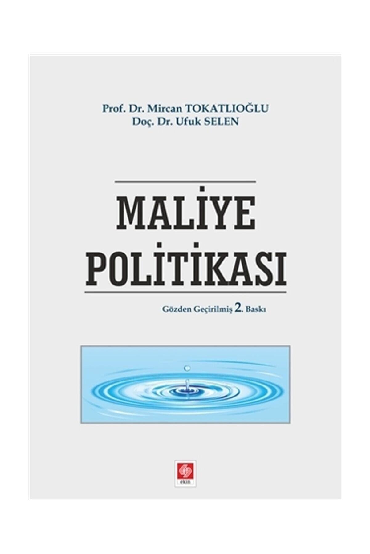 Ekin Yayınevi Maliye Politikası - Mircan Tokatlıoğlu,Ufuk Selen