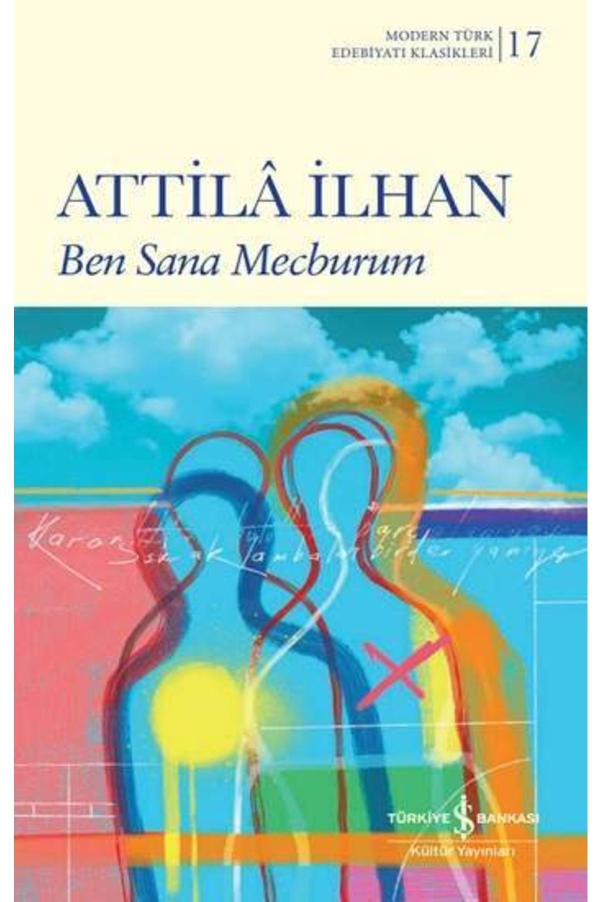 Türkiye İş Bankası Kültür Yayınları Ben Sana Mecburum - Attila Ilhan