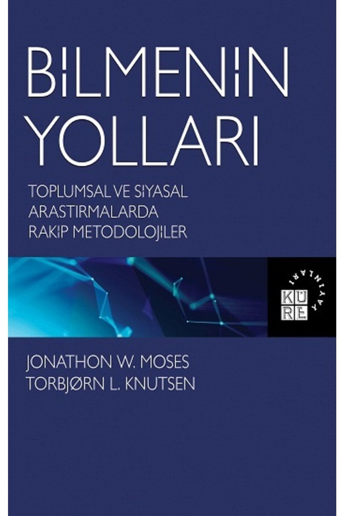 Tübitak Yayınları Bilmenin Yolları - Küre Yayınları - Jonathon W. Moses & Torbjorn L. Knutsen Kitabı