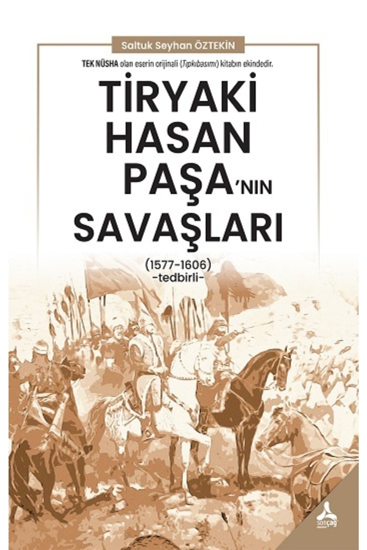 Sonçağ Yayınları Tiryaki Hasan Paşa’nın Savaşları (1577 - 1606) - Sonçağ -akademik Kitaplar - Saltuk Seyhan Öztekin K