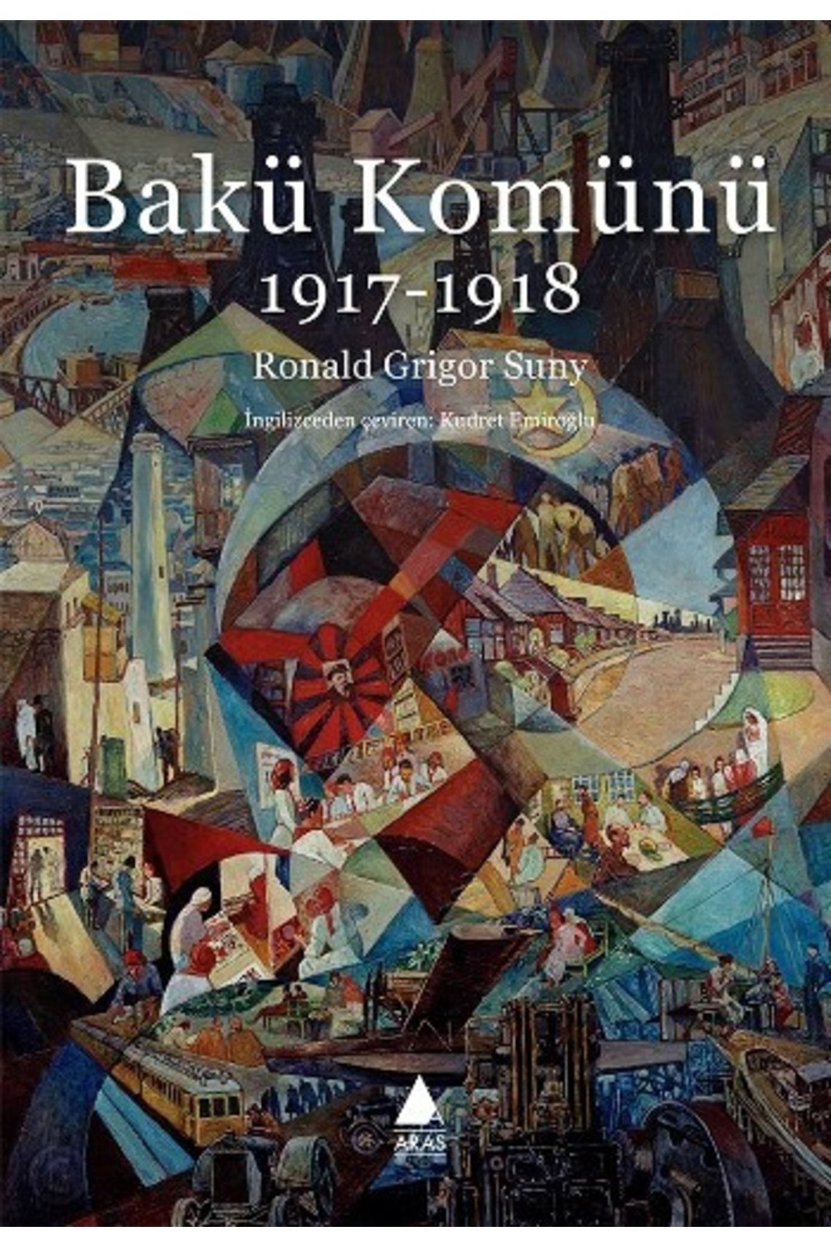 Aras Yayıncılık Bakü Komünü 1917- 1918 - Aras Yayınları - Ronald Grigor Suny Kitabı