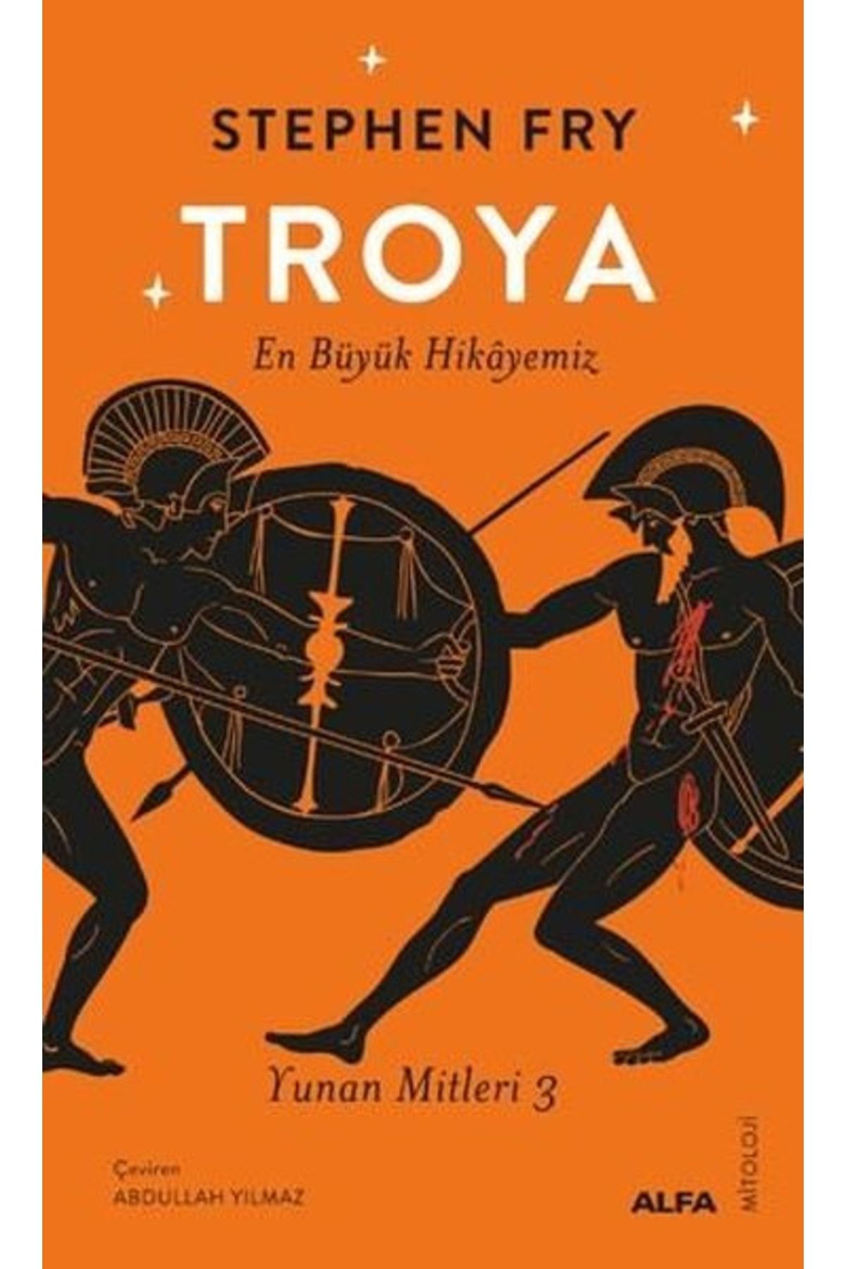 Alfa Yayınları Troya: En Büyük Hikayemiz - Yunan Mitleri 3