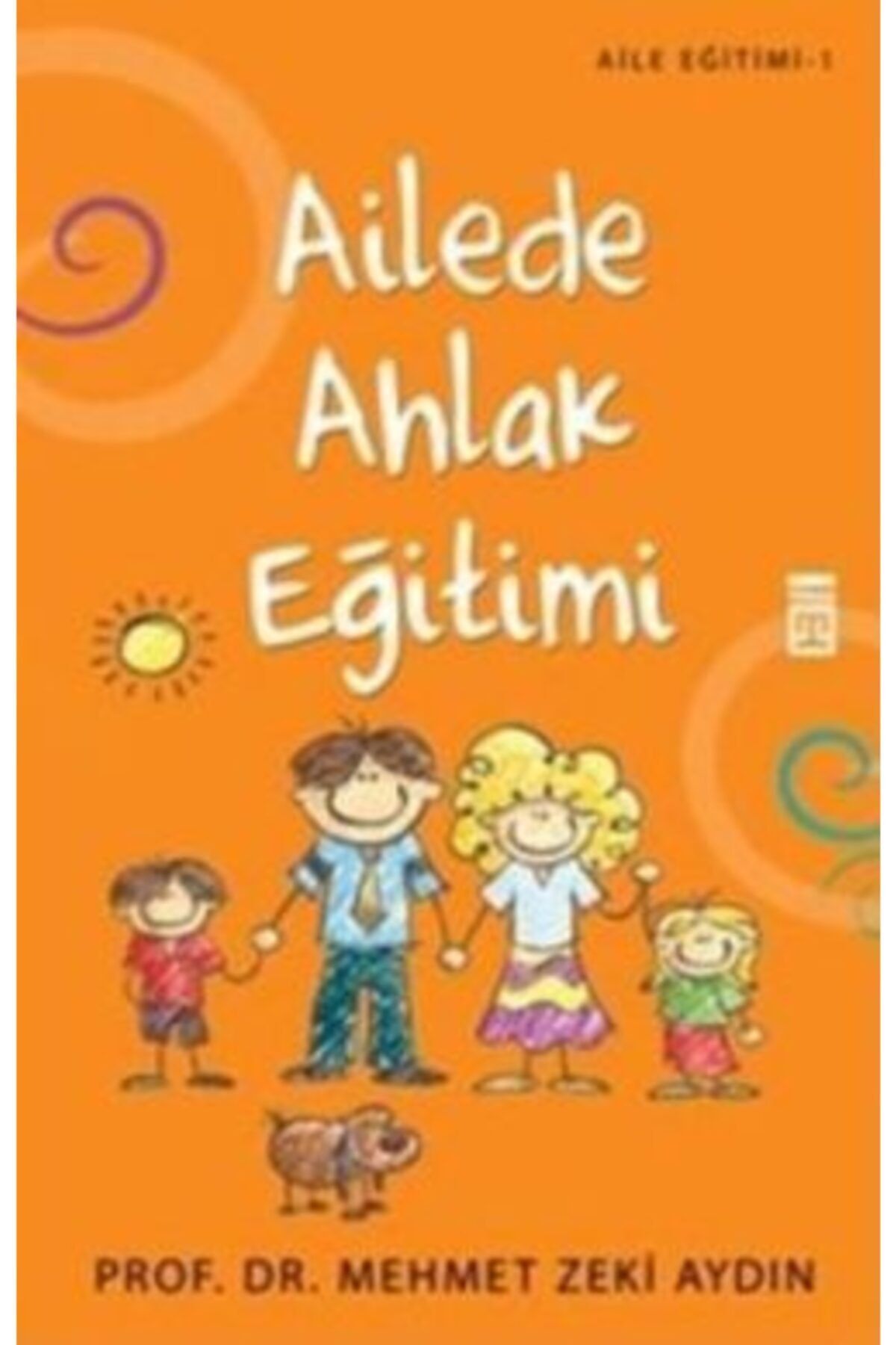 Timaş Yayınları Ailede Ahlak Eğitimi kitabı - Mehmet Zeki Aydın - Timaş Yayınları