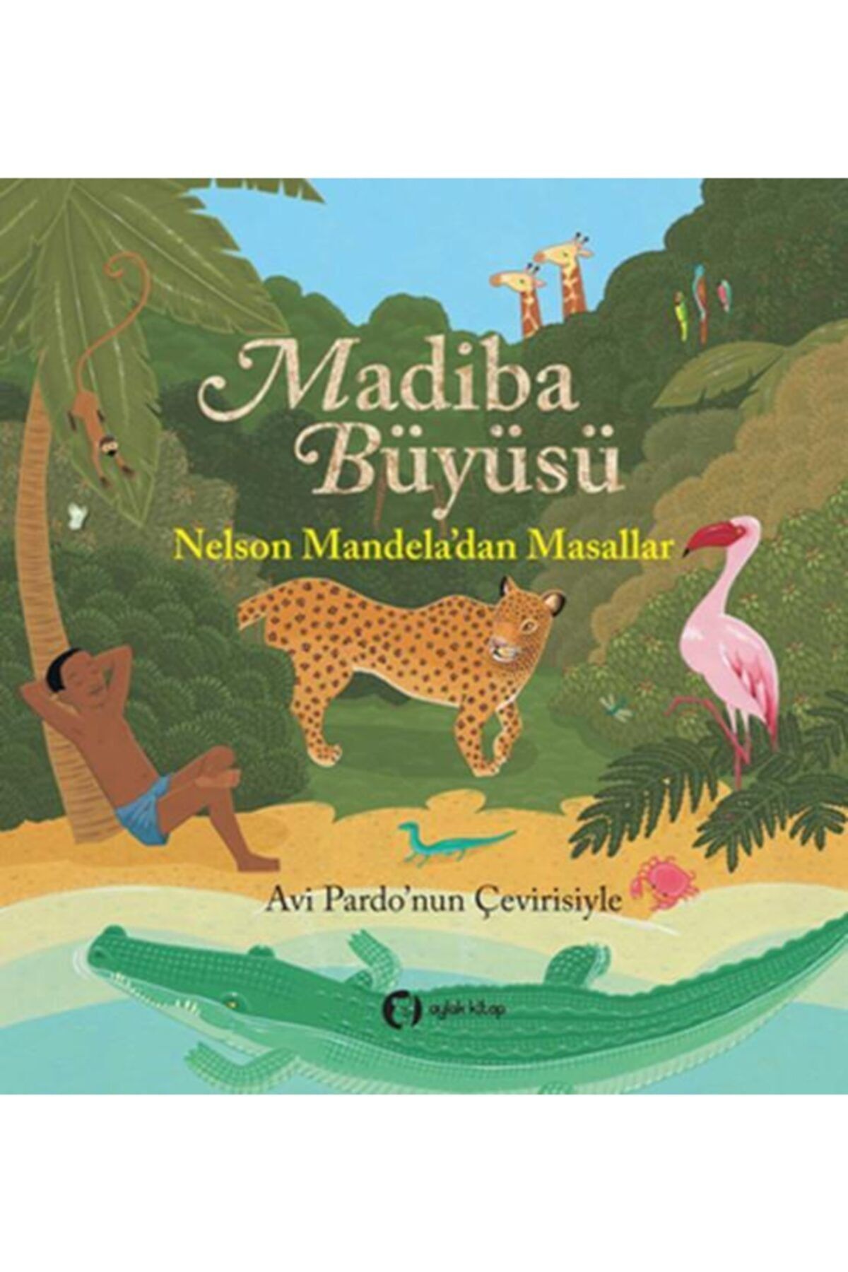 Aylak Kitap Madiba Büyüsü - Nelson Mandela'dan Masallar