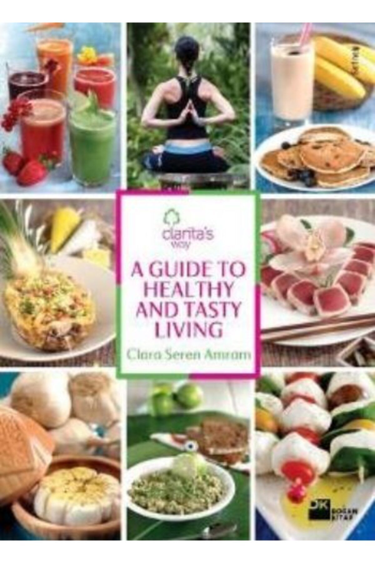 Doğan Kitap A Guide To Healthy And Tasty Living - - Clara Seren Amram Kitabı