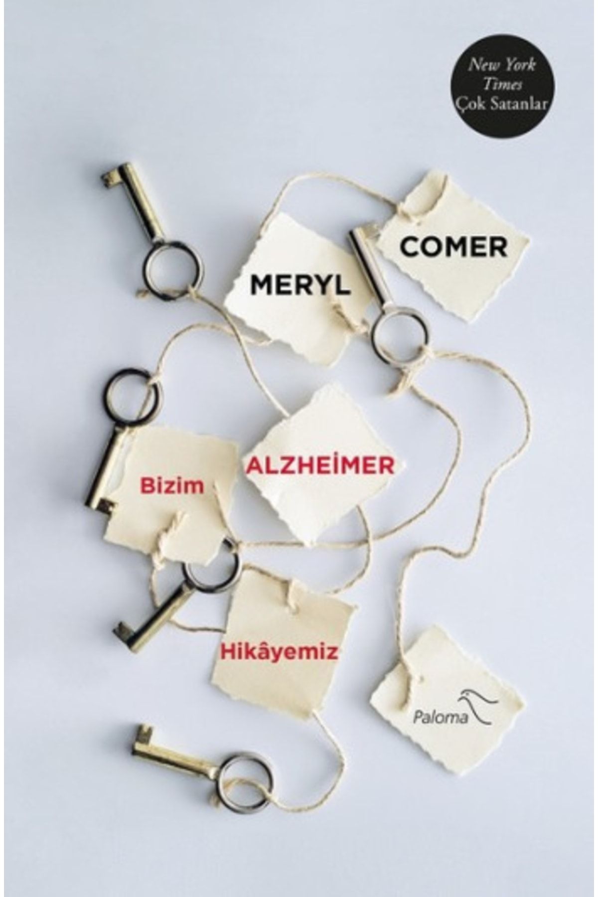 Paloma Yayınevi Bizim Alzheimer Hikayemiz, Meryl Comer, , Bizim Alzheimer Hikayemiz Kitabı, 216 Sayf