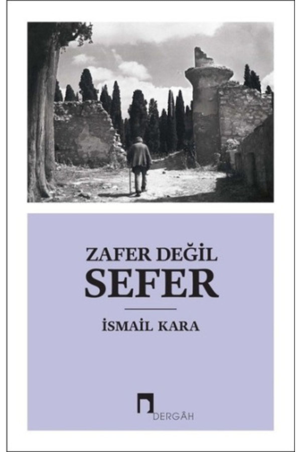 Dergah Yayınları Zafer Değil Sefer, Ismail Kara, , Zafer Değil Sefer Kitabı, 416 Sayfa