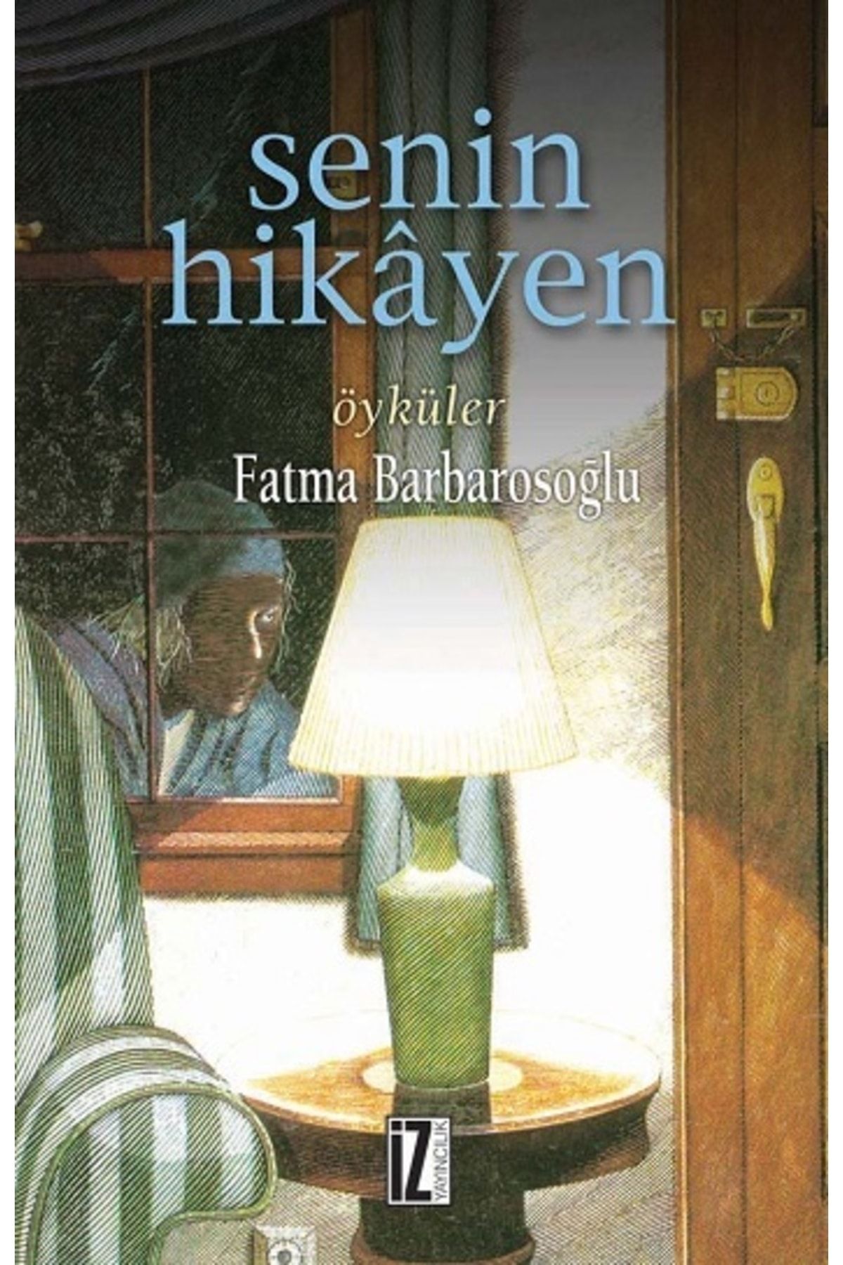 İz Yayıncılık Senin Hikayen, Fatma Barbarosoğlu, , Senin Hikayen Kitabı, 144 Sayfa
