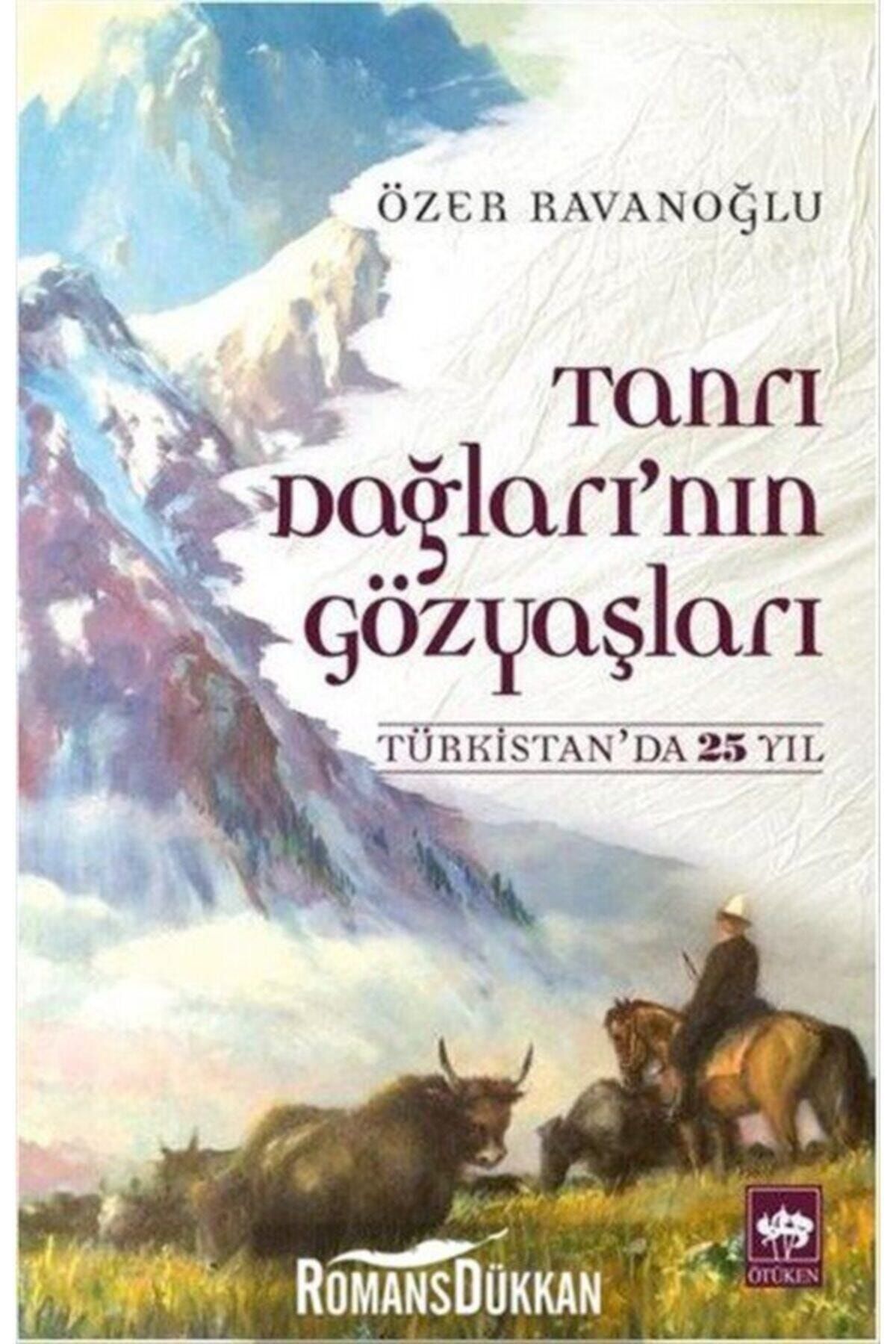Ötüken Neşriyat Tanrı Dağları'nın Gözyaşları Türkistan'da 25 Yıl