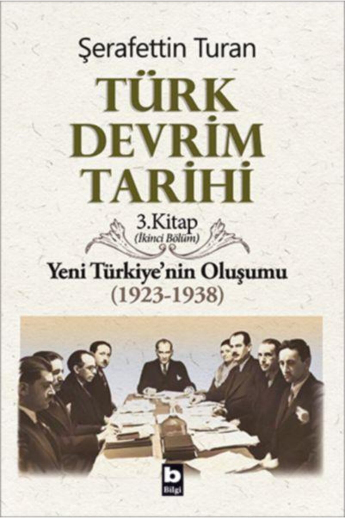 Bilgi Yayınları Türk Devrim Tarihi 3. Kitap Yeni Türkiye'nin Oluşumu Ikinci Bölüm