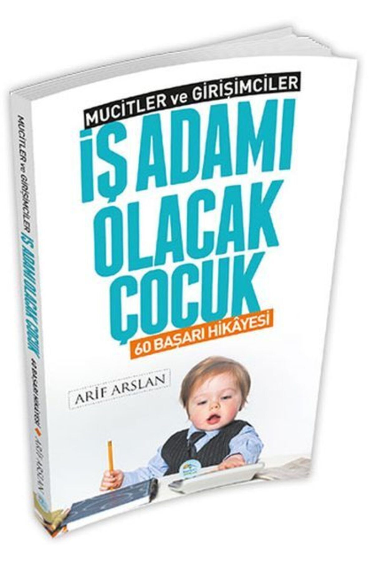 Mavi Çatı Yayınları İş Adamı Olacak Çocuk Arif Arslan