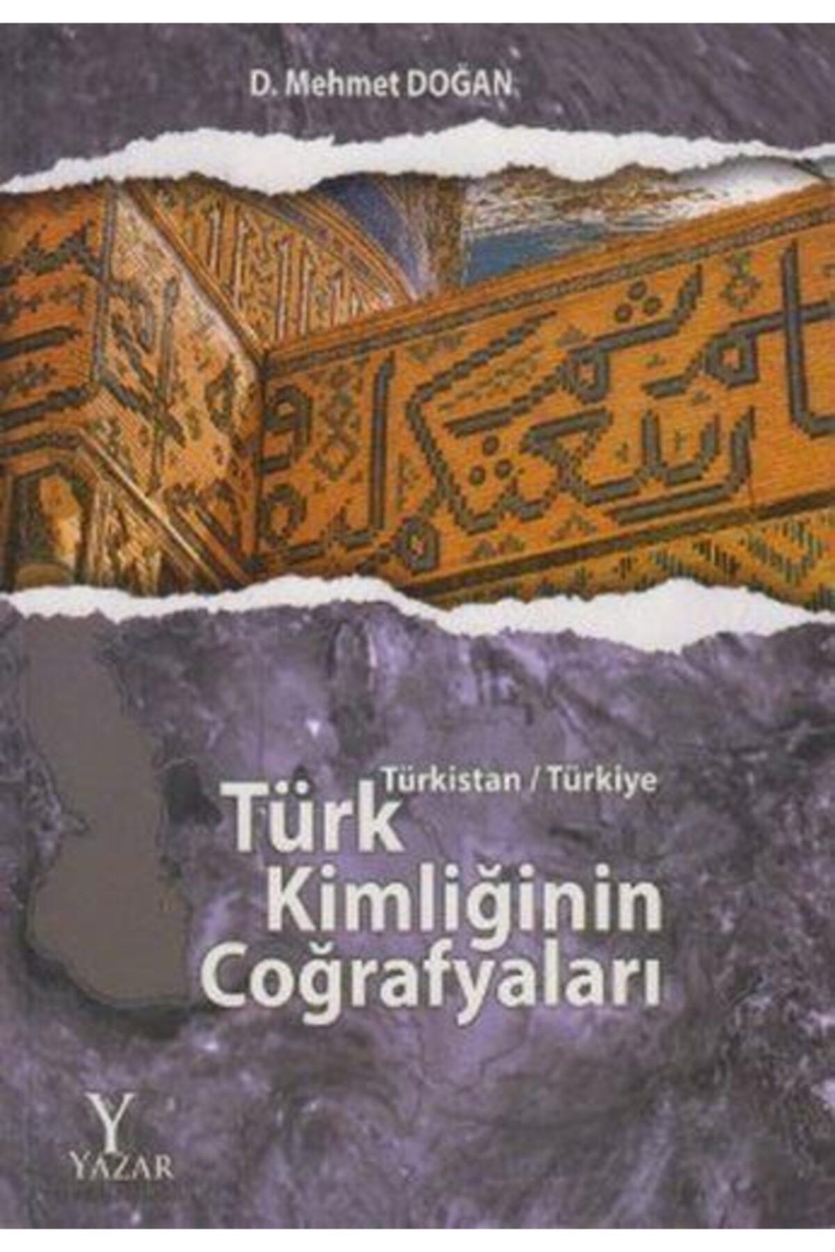 Yazar Yayınları Türk Kimliğinin Coğrafyaları - Türkistan - Türkiye