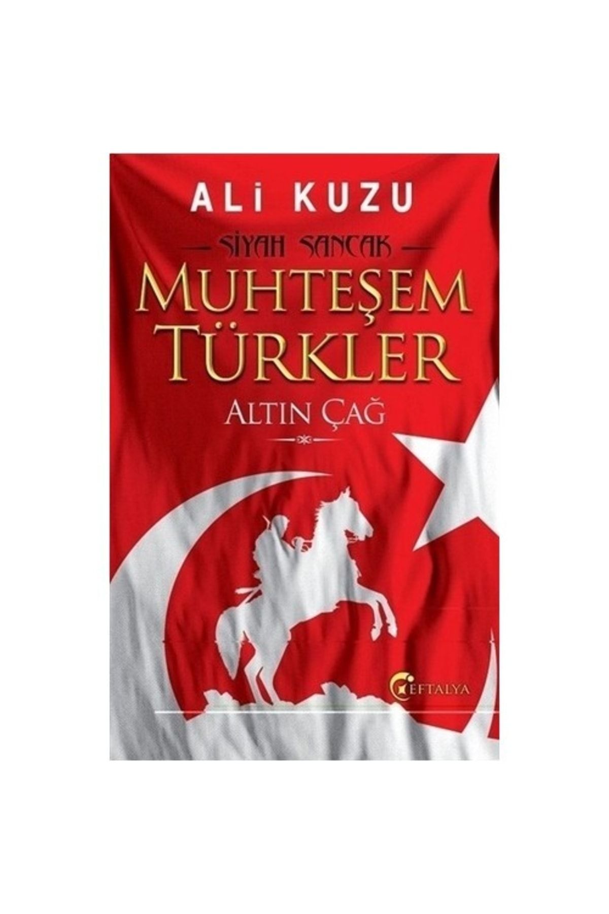 Eftalya Kitap Eftelya Ali Kuzu Muhteşem Türkler Altın Çağ