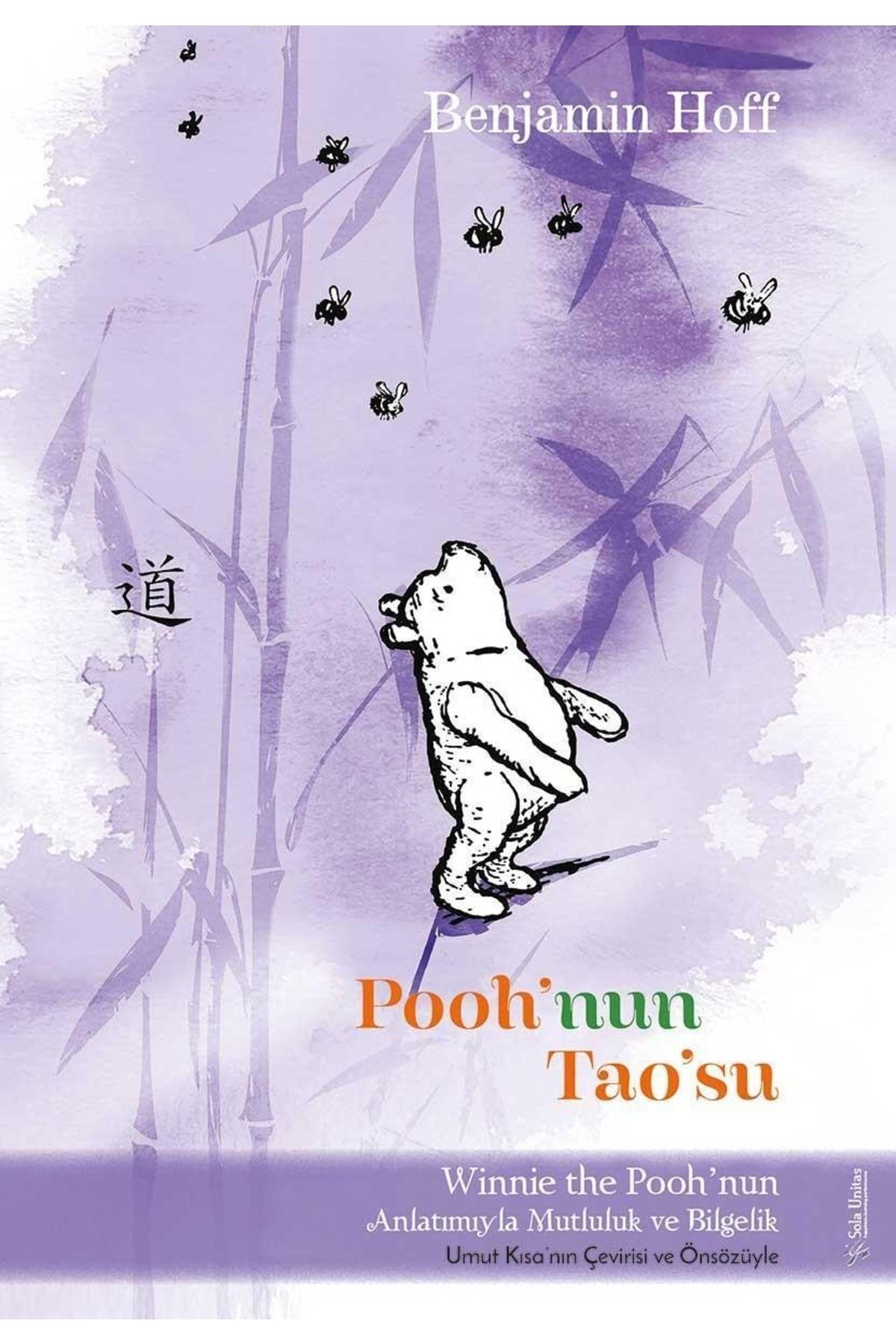Sola Unitas Pooh'nun Tao'su; Winnie The Pooh'nun Anlatımıyla Mutluluk Ve Bilgelik