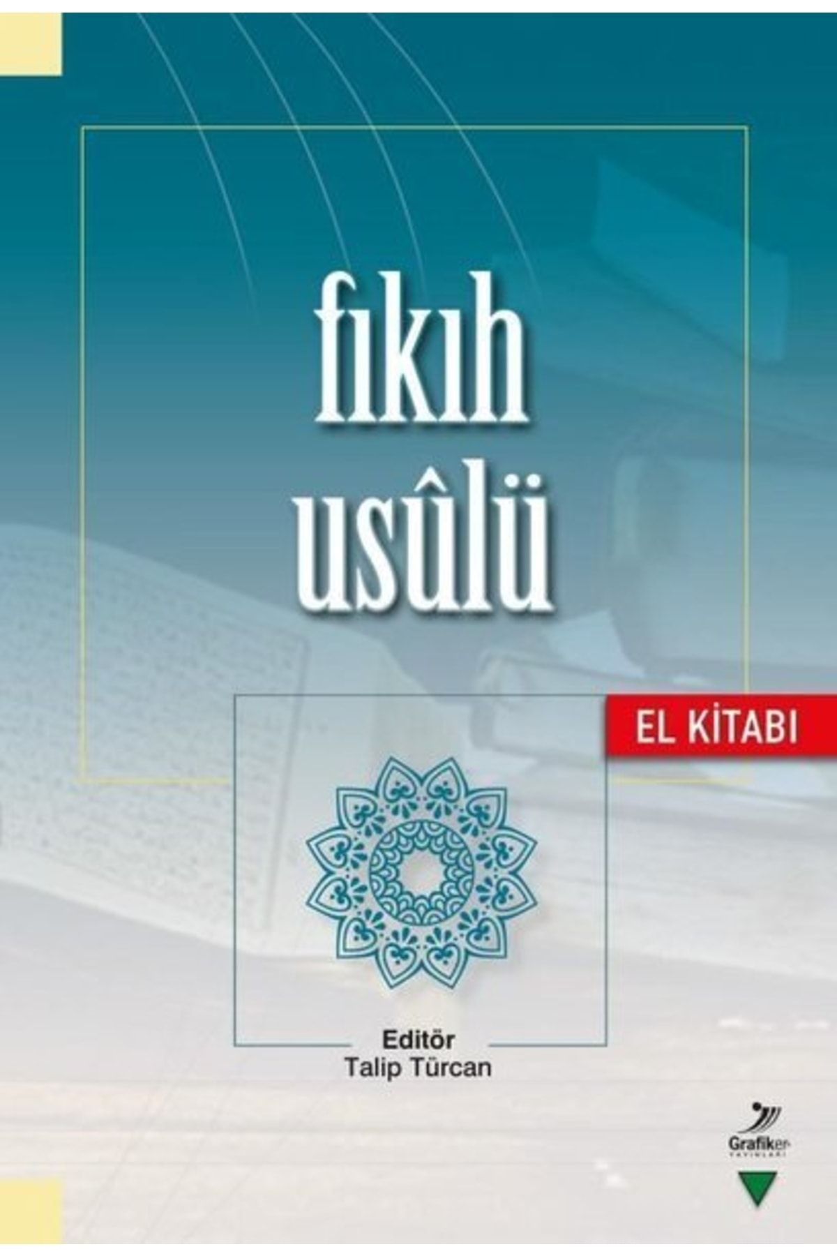 Grafiker Yayınları Fıkıh Usulü El Kitabı : Talip Türcan