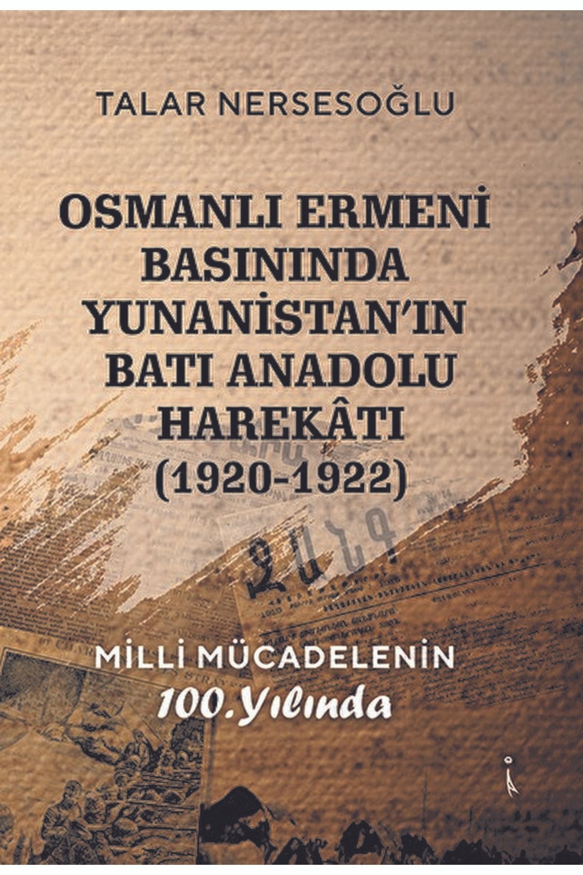 İkinci Adam Yayınları Osmanlı Ermeni Basınında Yunanistan'ın Batı Anadolu Harekatı Talar Nersesoğlu