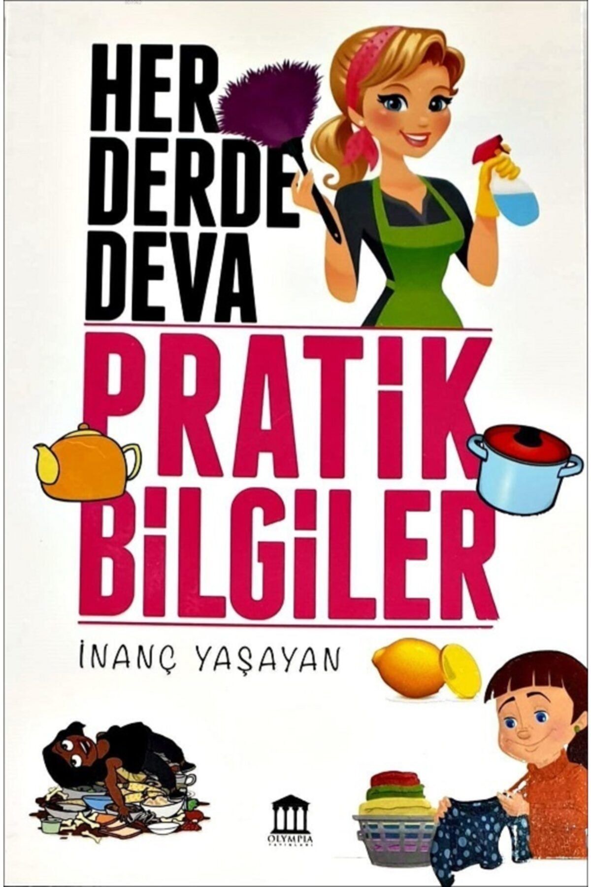 Olympia Yayınları Her Derde Deva Pratik Bilgiler / Inanç Yaşayan / / 9786057787200