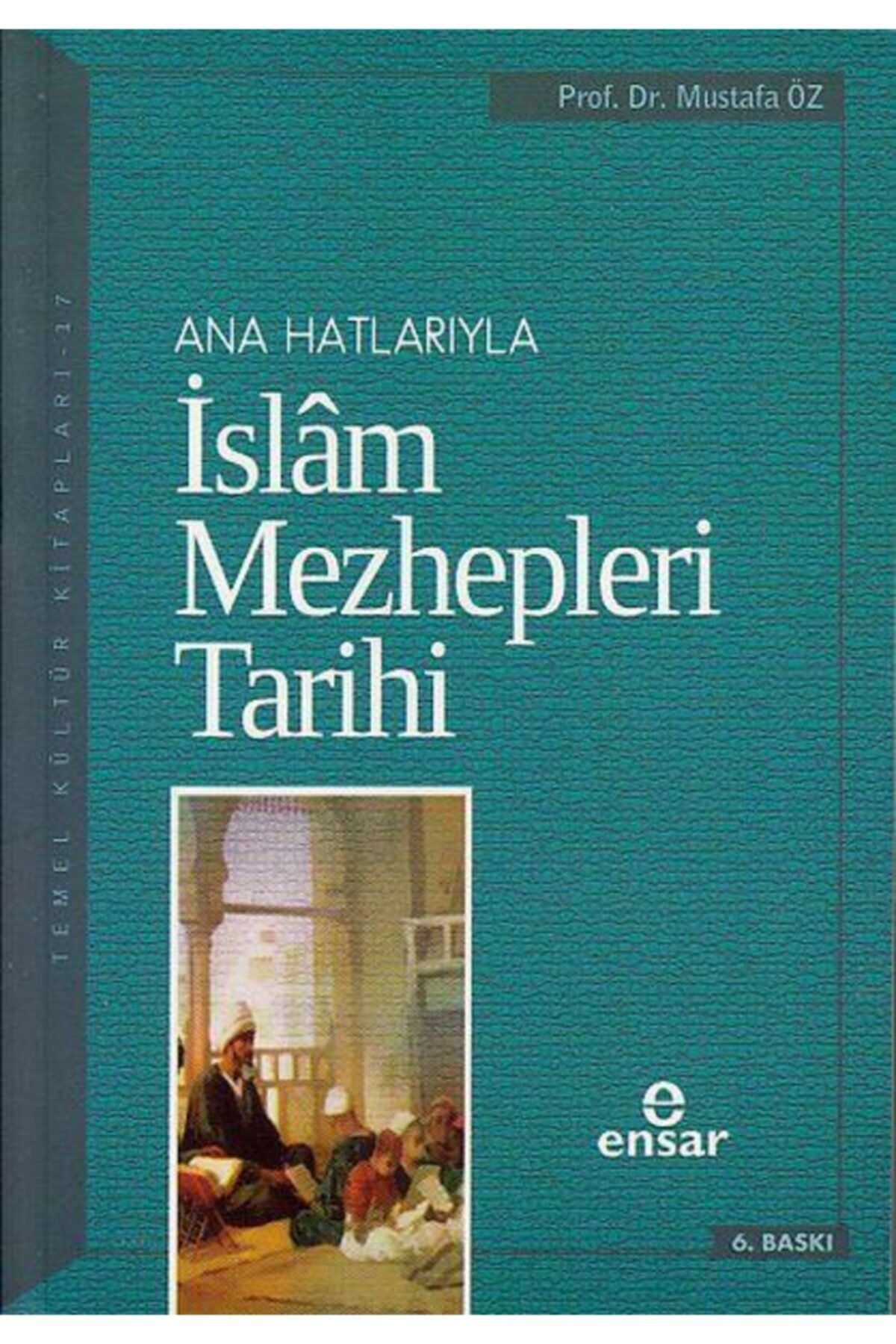 Ensar Neşriyat Anahatlarıyla İslam Mezhepleri Tarihi- Mustafa Öz