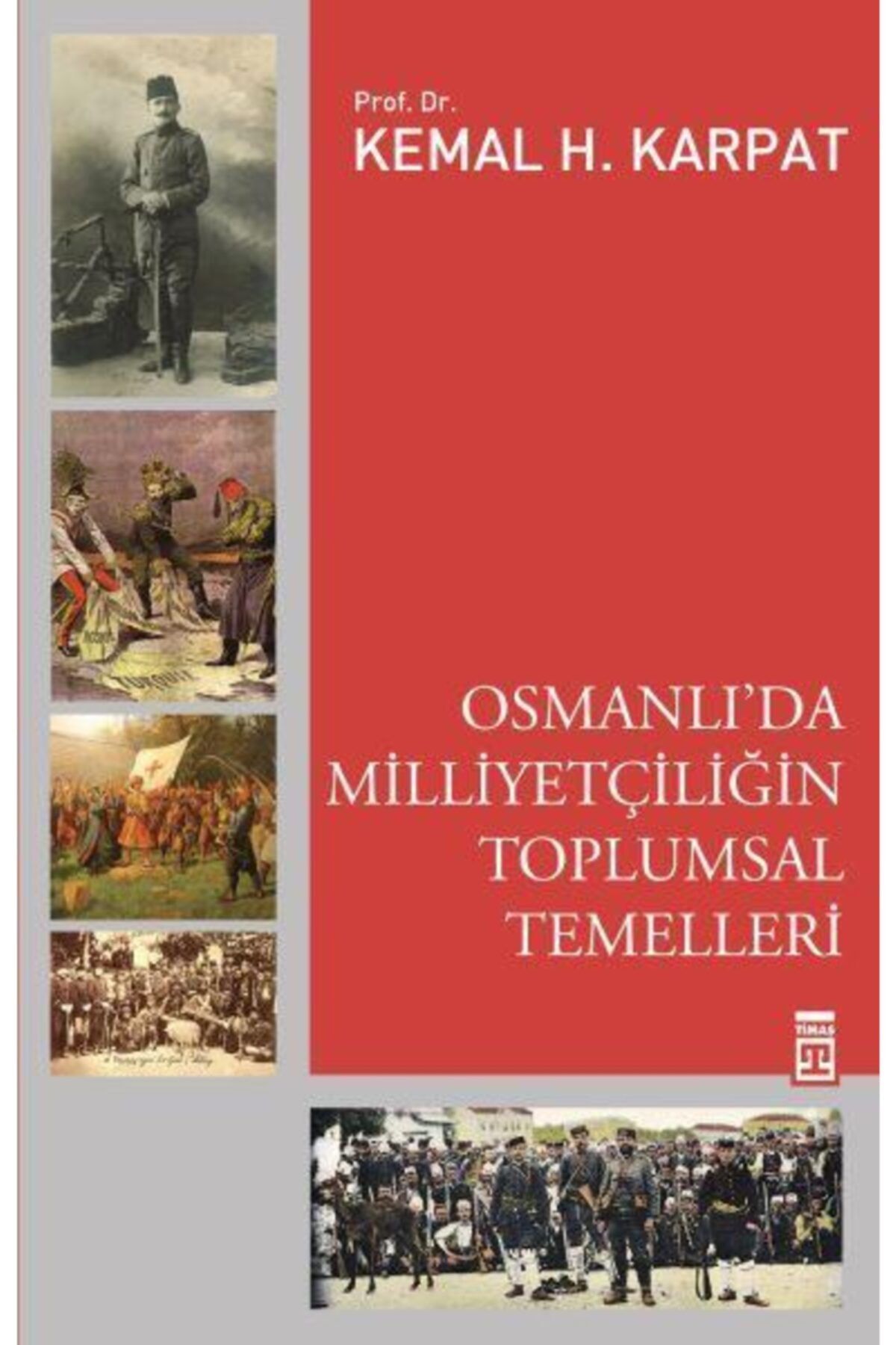 Timaş Yayınları Osmanlı'da Milliyetçiliğin Toplumsal Temelleri / Kemal Karpat