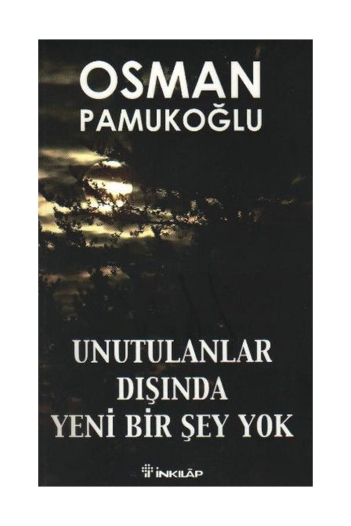 İnkılap Kitabevi Unutulanlar Dışında Yeni Bir Şey Yok Osman Pamukoğlu