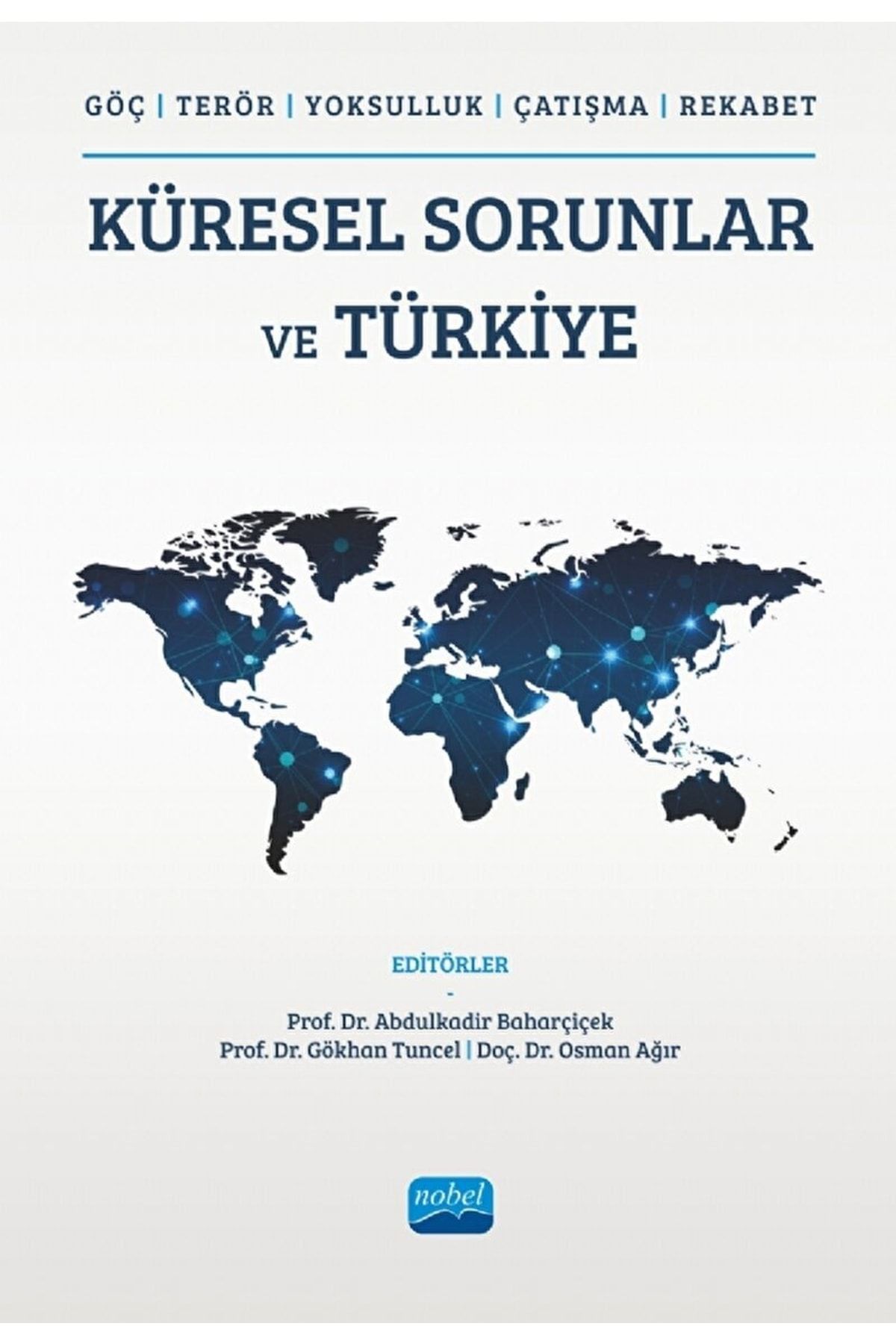 Nobel Akademik Yayıncılık (göç, Terör, Yoksulluk, Çatışma, Rekabet) - Küresel Sorunlar Ve Türkiye / 9786254277290