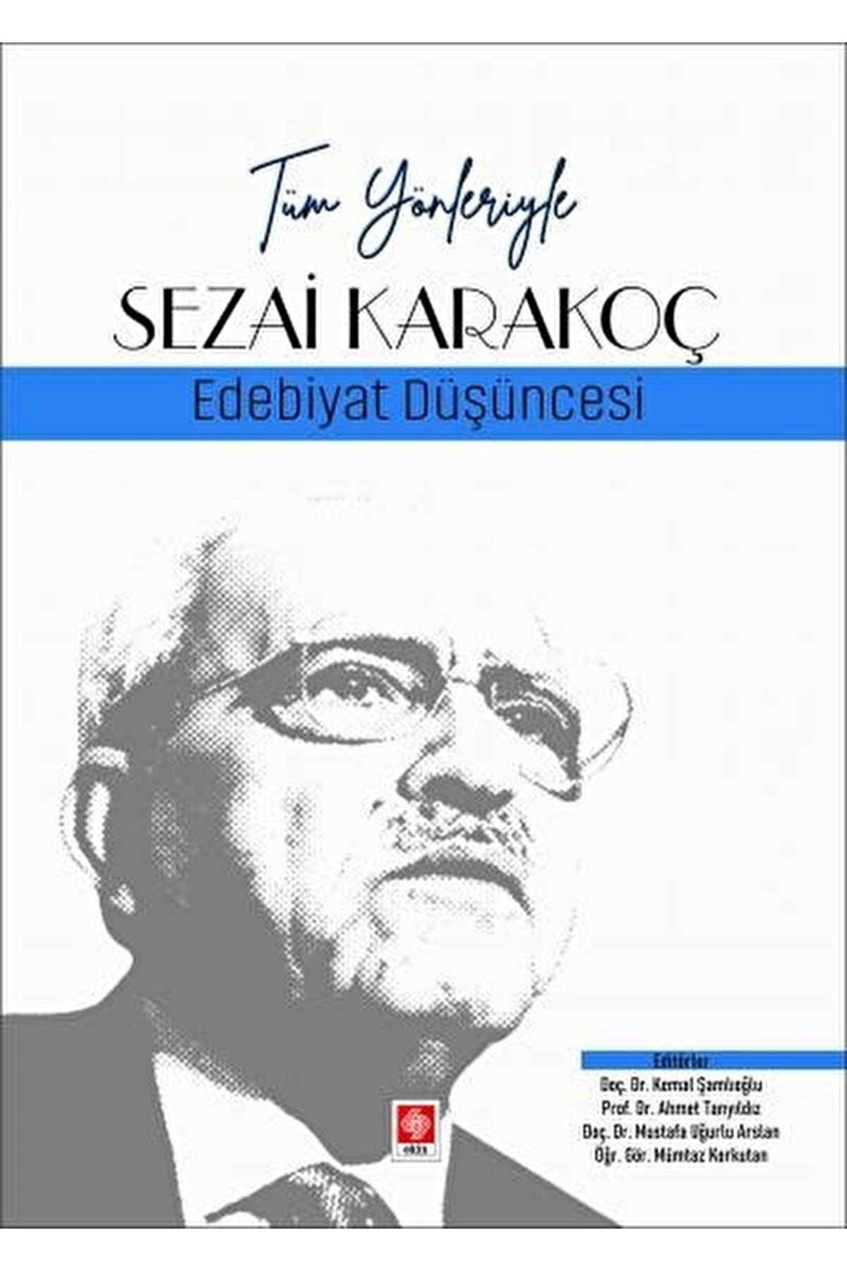 Ekin Basım Yayın Tüm Yönleriyle Sezai Karakoç - Edebiyat Düşüncesi / / 9786256952119