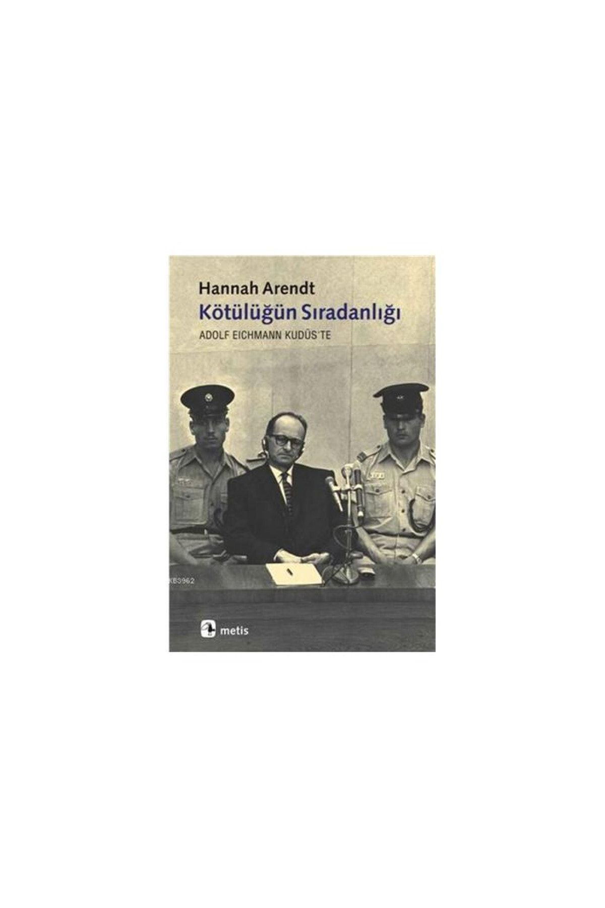 Metis Yayıncılık Kötülüğün Sıradanlığı & Adolf Eichmann Kudüs´te