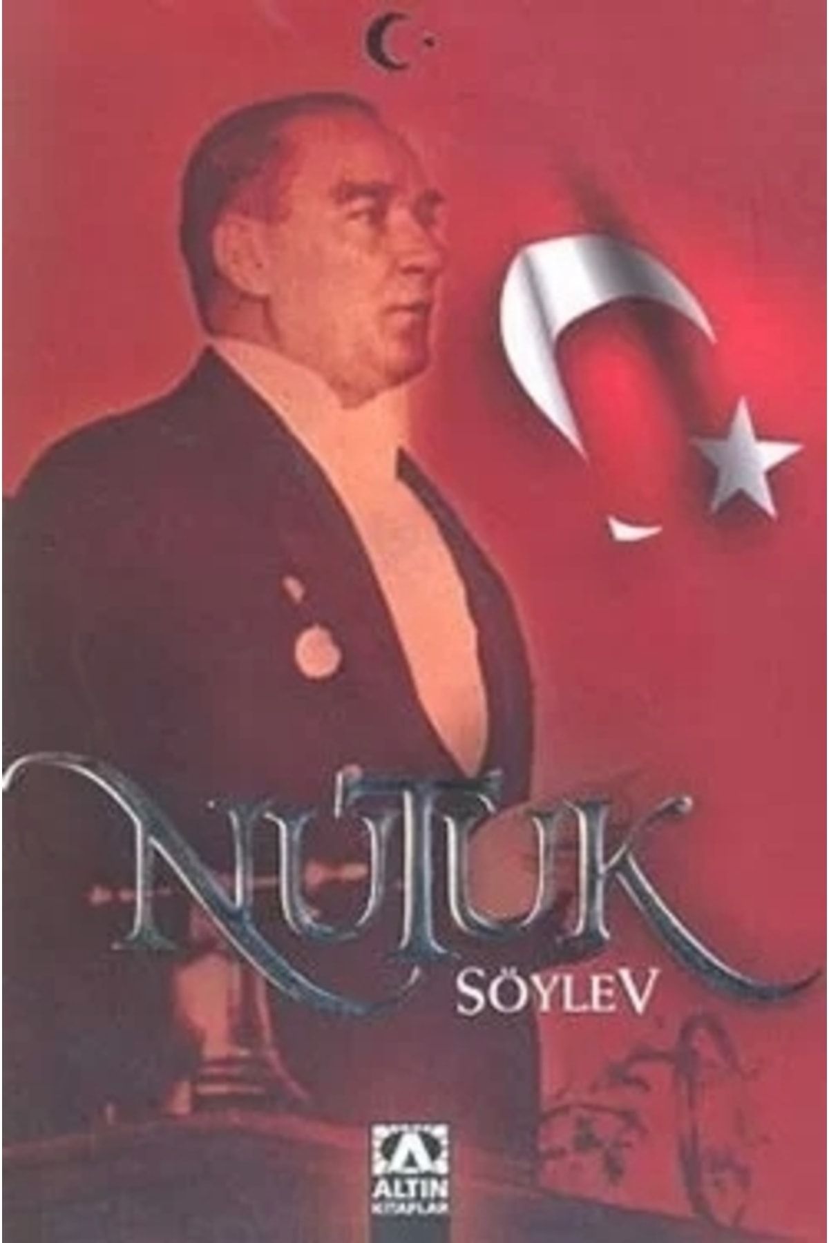 Altın Kitaplar Nutuk Söylev Mustafa Kemal Atatürk - Mustafa Kemal Atatürk