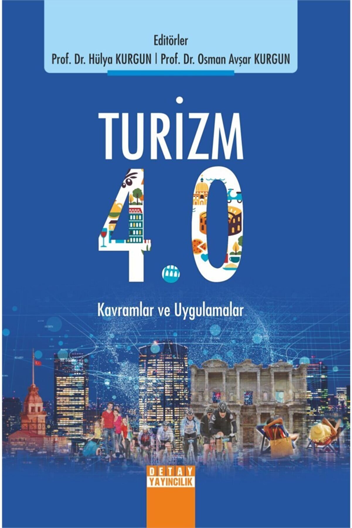 Detay Yayıncılık Turizm 4.0 Kavramlar Ve Uygulamalar / Hülya Kurgun - Osman Avşar Kurgun