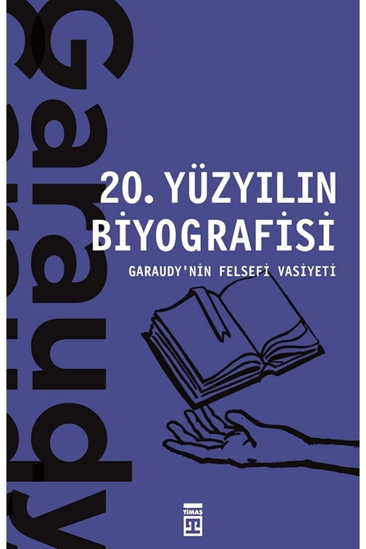 Timaş Yayınları 20. Yüzyılın Biyografisi - Garaudy'nin Felsefi Vasiyeti-roger Garaudy