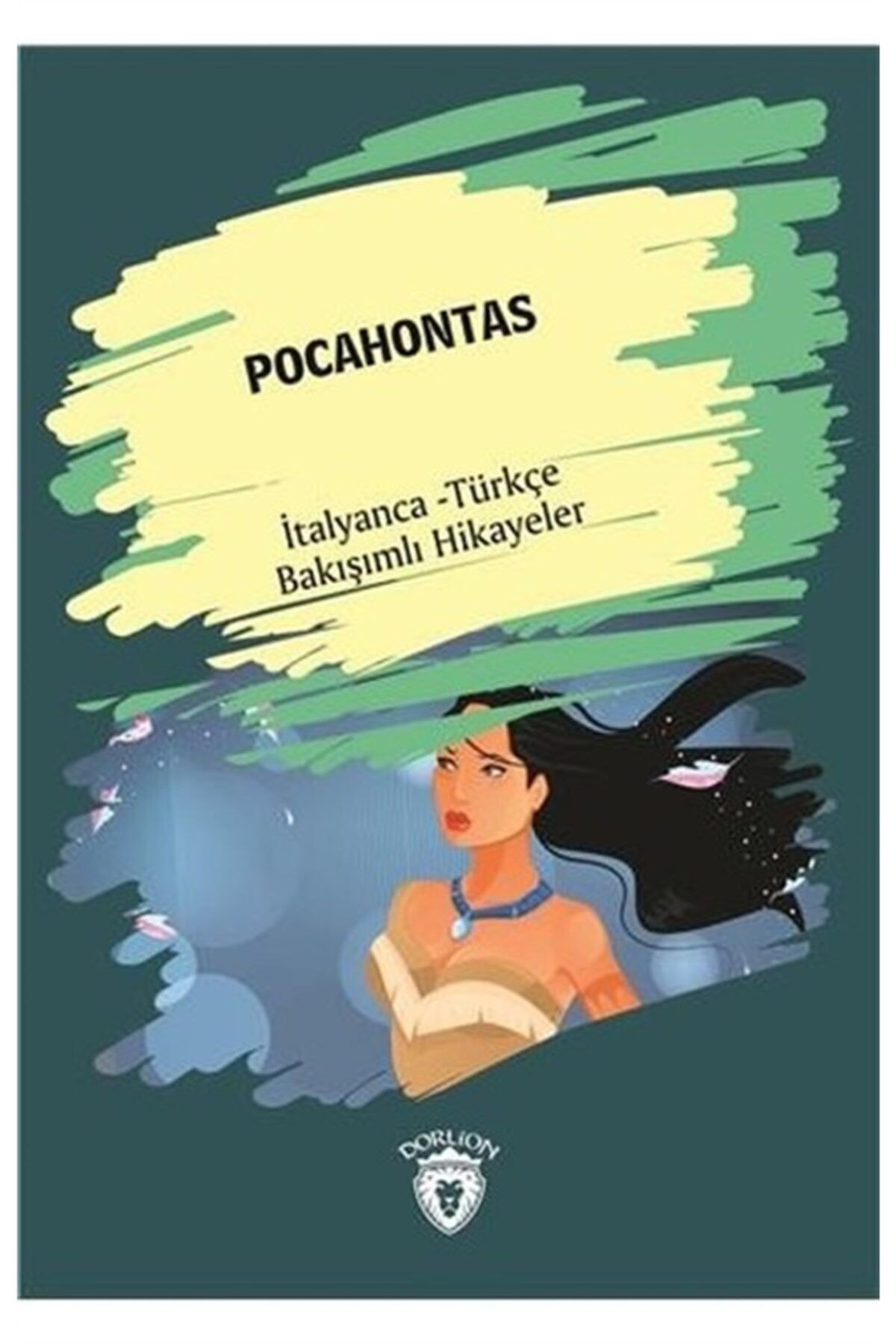 Dorlion Yayınları Pocahontas (pocahontas) Italyanca Türkçe Bakışımlı Hikayeler