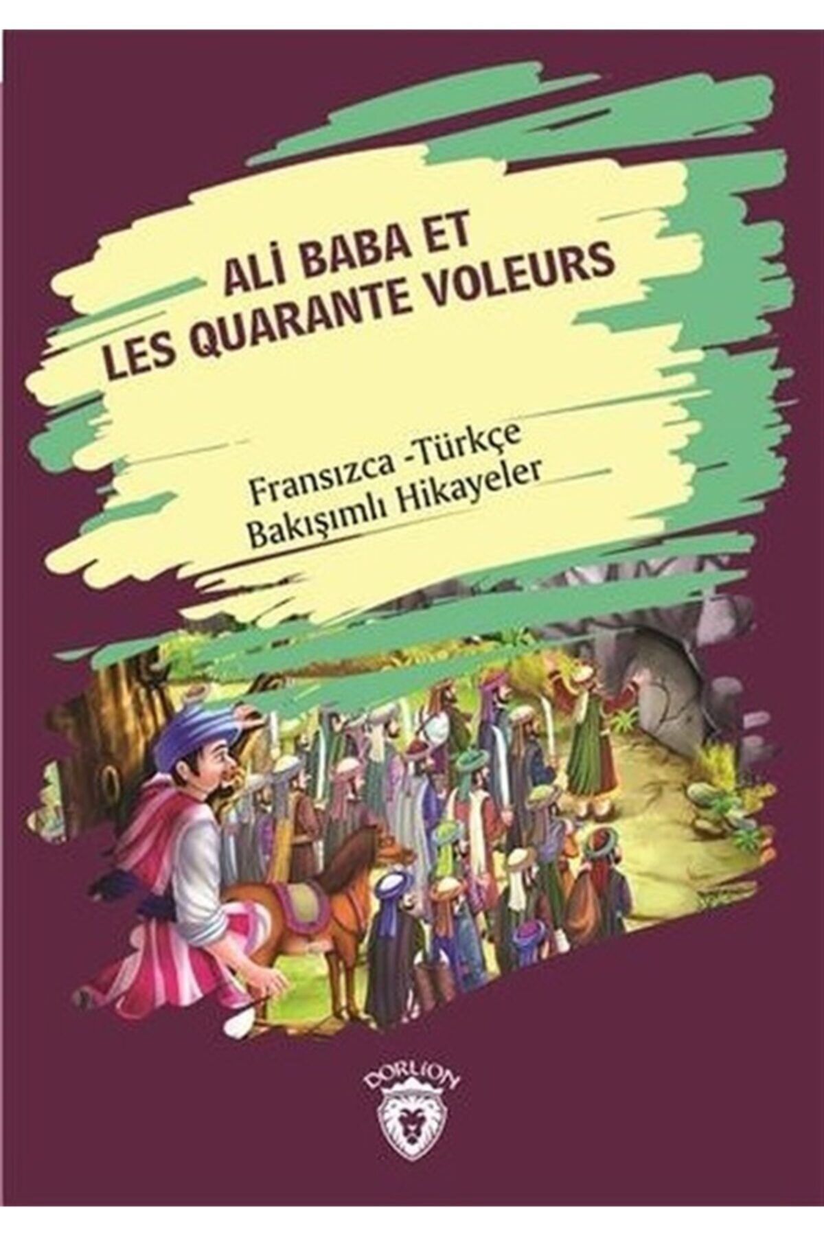 Dorlion Yayınları Ali Baba Et Les Quarante Voleurs (Ali Baba Ve Kırk Haramiler) Fransızca Türkçe Bakışımlı Hikayeler
