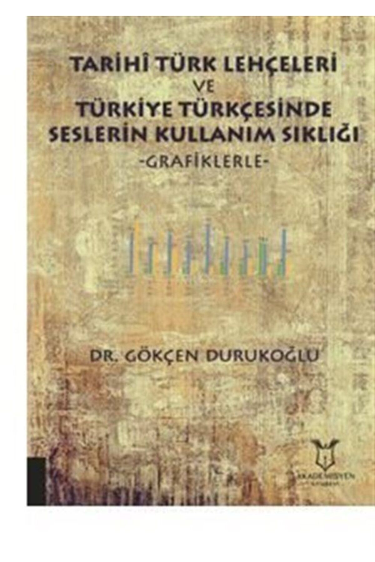 Akademisyen Kitabevi Tarihi Türk Lehçeleri Ve Türkiye Türkçesinde Seslerin Kullanım Sıklığı