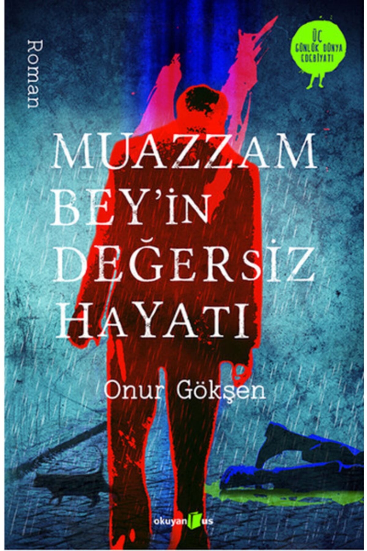 Okuyan Us Yayınları Muazzam Bey'in Değersiz Hayatı / Onur Gökşen / / 9786055134495