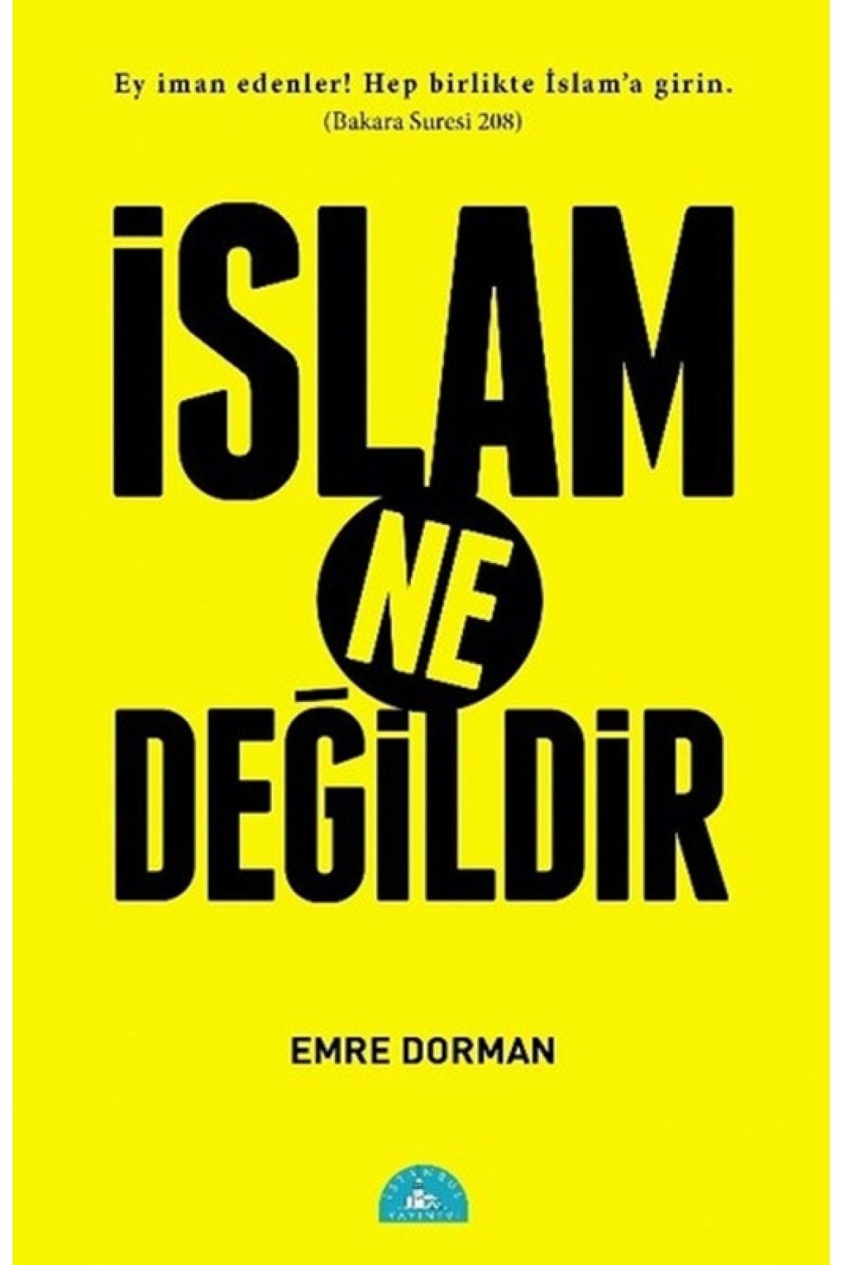 İstanbul Yayınevi Islam Ne Değildir - - Emre Dorman Kitabı