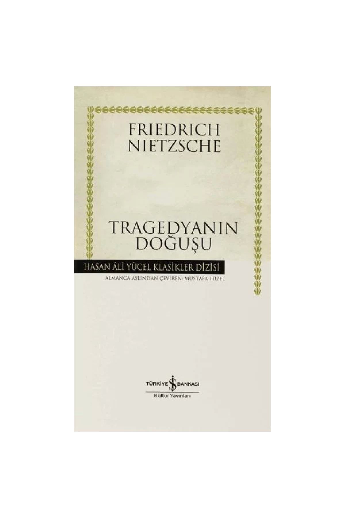Türkiye İş Bankası Kültür Yayınları Tragedyanın Doğuşu Hasan Ali Yücel Klasikleri ciltli Friedrich Nietzsche