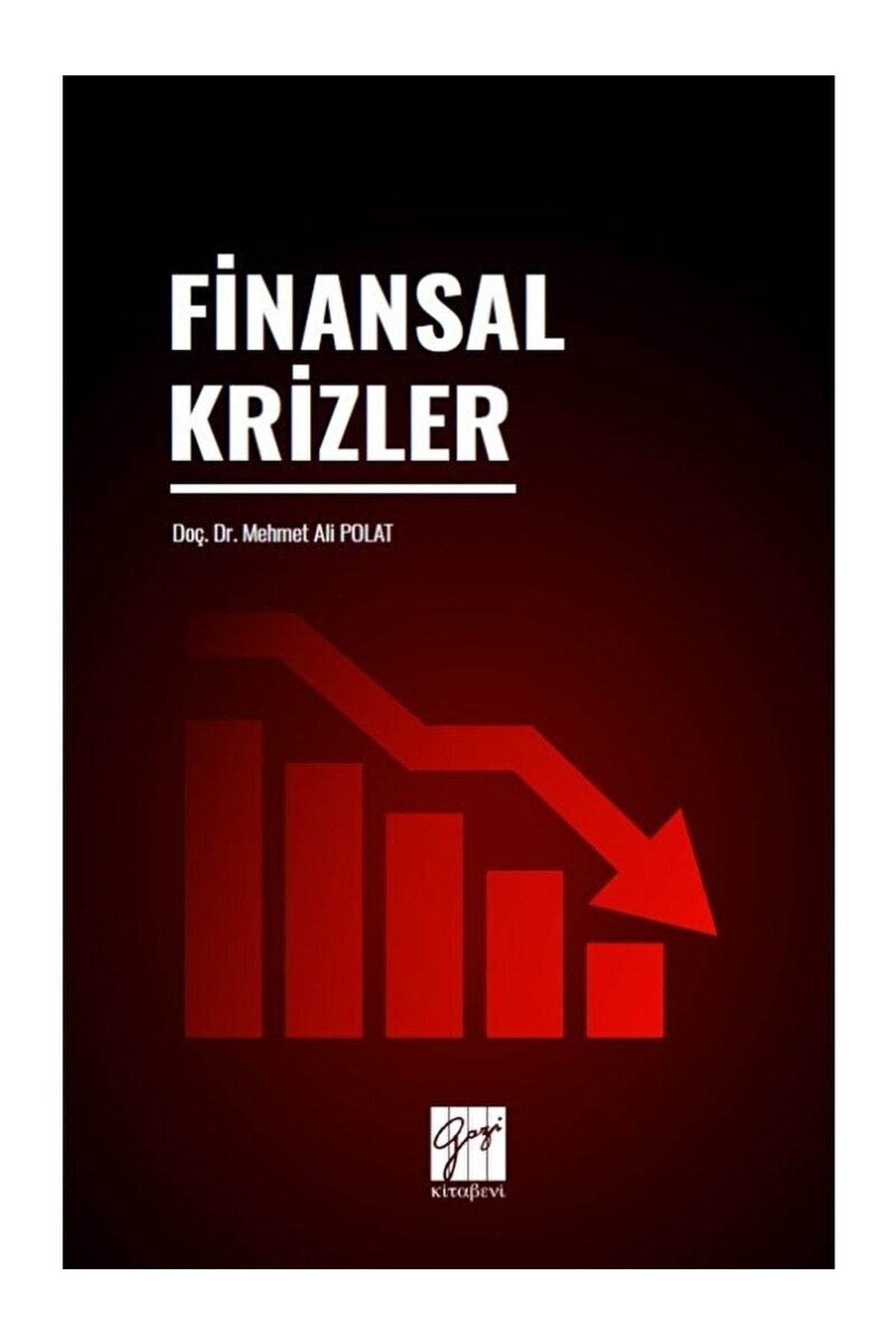 Gazi Kitabevi Finansal Krizler / Mehmet Ali Polat / / 9786253650834