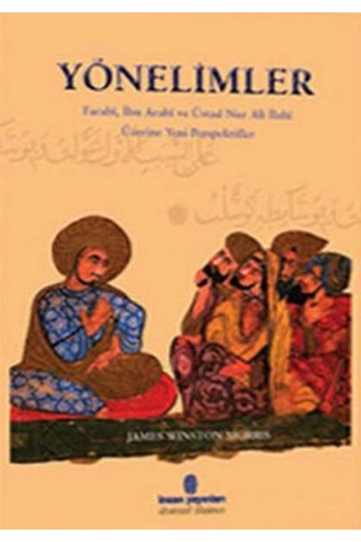İnsan Yayınları Yönelimler Farabi, Ibn Arabi Ve Üstad Nur Ali Ilahi Üzerine Yeni Perspektifler
