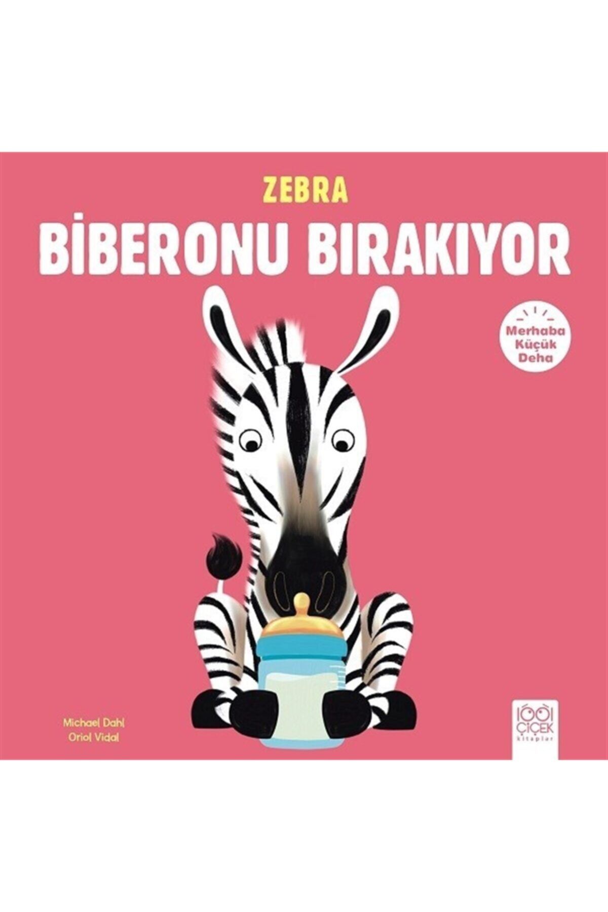 1001 Çiçek Kitaplar Bsrl Kmp3 Merhaba Küçük Deha: Zebra Biberonu Bırakıyor