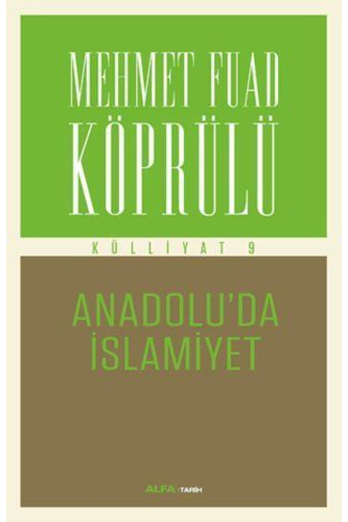 Alfa Yayınları Mehmet Fuad Köprülü Külliyatı 9 Anadolu'da Islamiyet