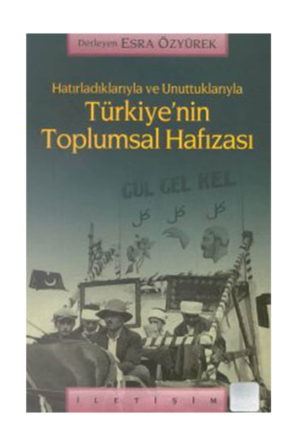 İletişim Yayınları Türkiye’nin Toplumsal Hafızası Derleme - Derleme