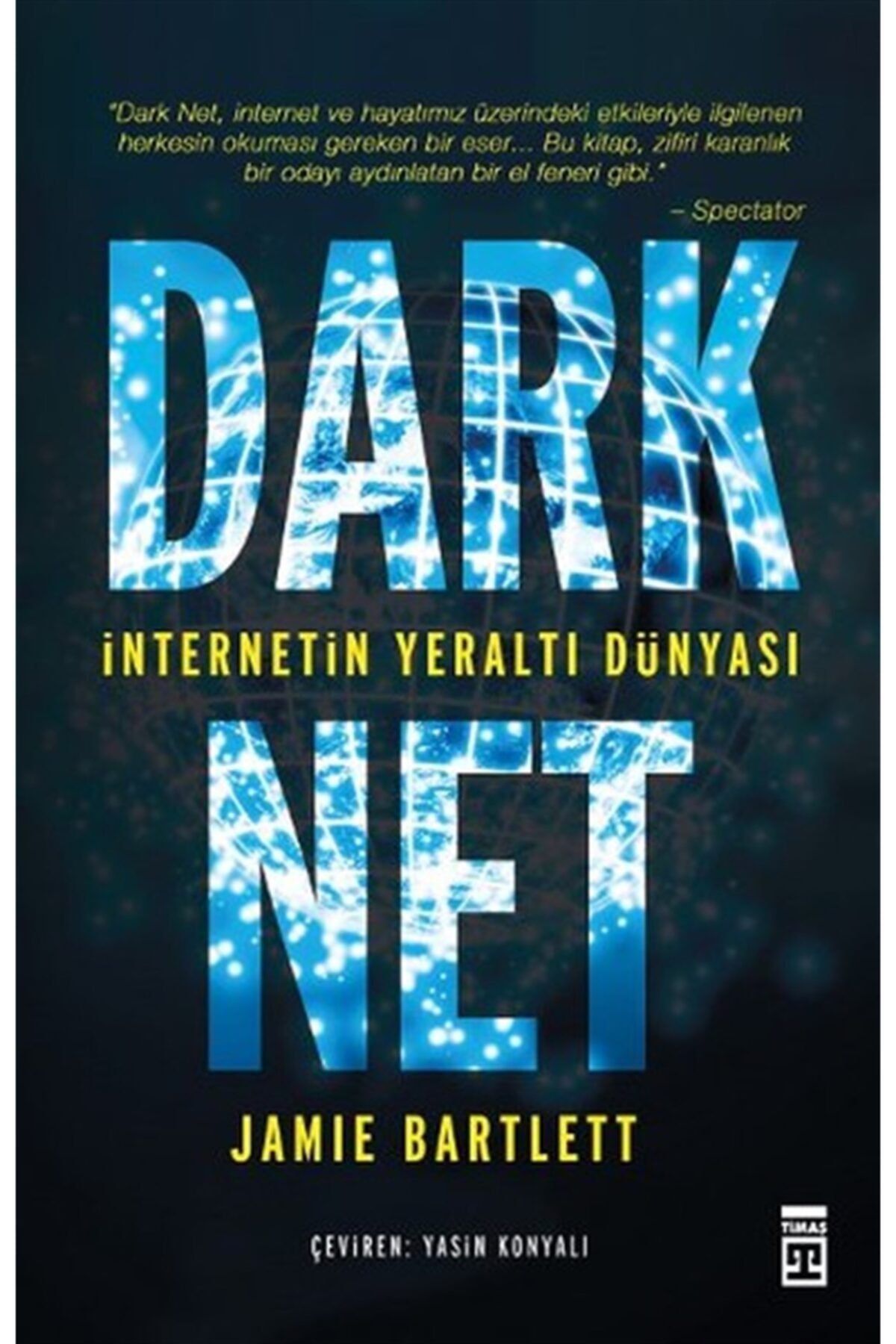 Timaş Yayınları Dark Net: İnternetin Yeraltı Dünyası Timaş Yayınları , Jamie Bartlett