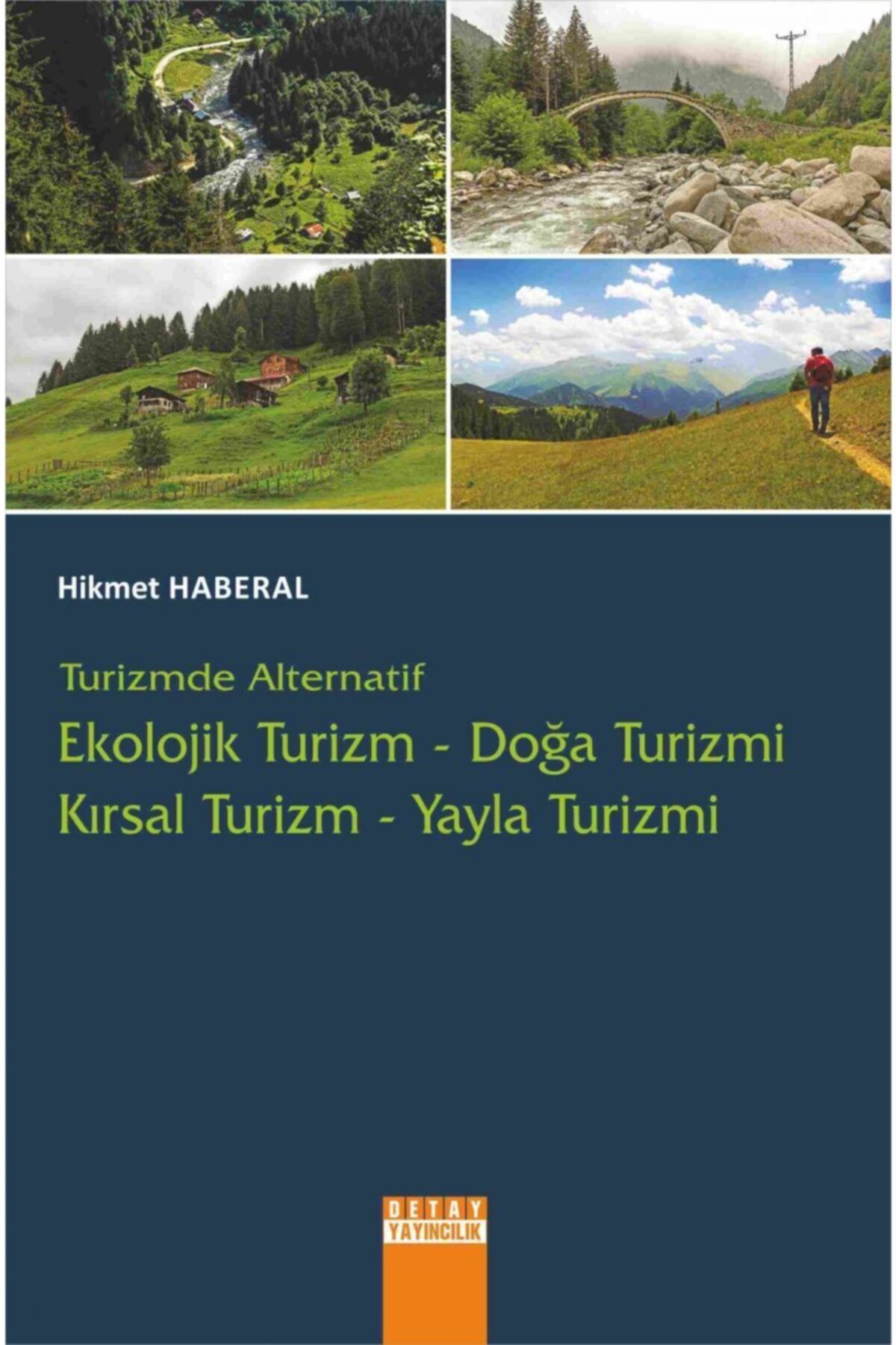 Detay Yayıncılık Turizmde Alternatif : Ekolojik Turizm - Doğa Turizmi - Kırsal Turizm - Yayla Turizmi